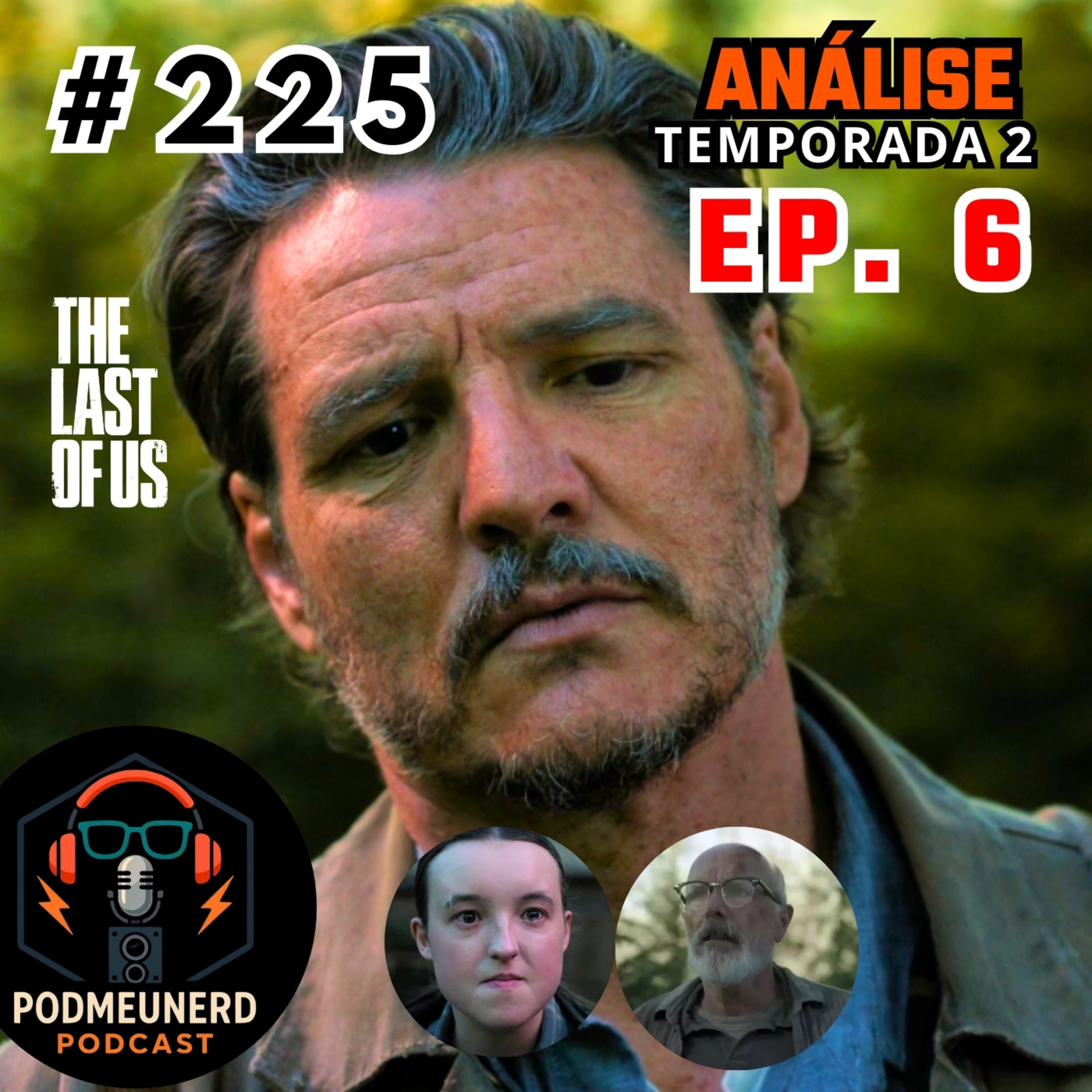 #225 - THE LAST OF US - 2x06 - AMOR e ÓDIO? - ANÁLISE - Feat. NerdSsor e Videoteca do Nando