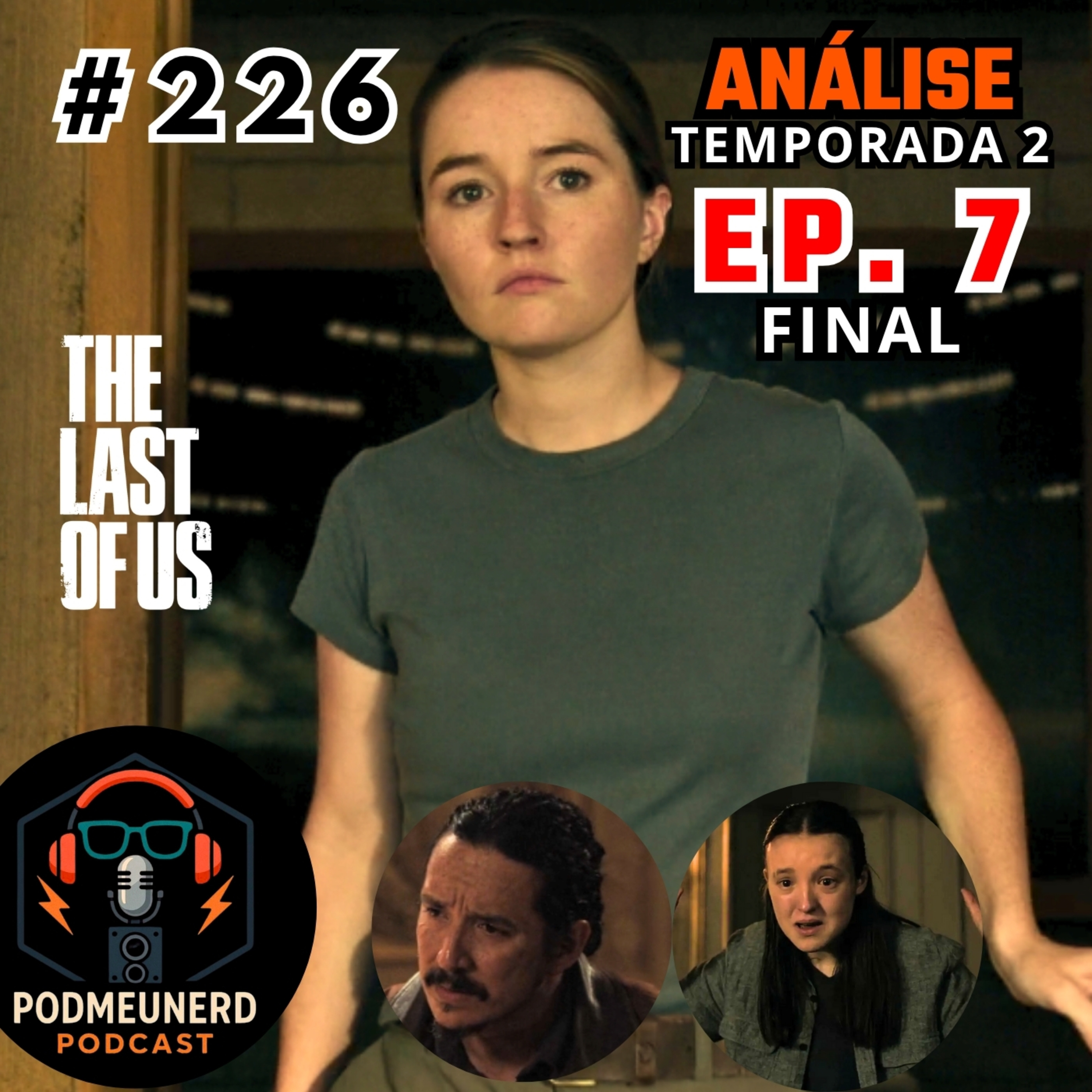 #226 - THE LAST OF US - 2x07 - FINAL DECEPCIONANTE? - ANÁLISE - Feat. NerdSsor e Nerdi_40