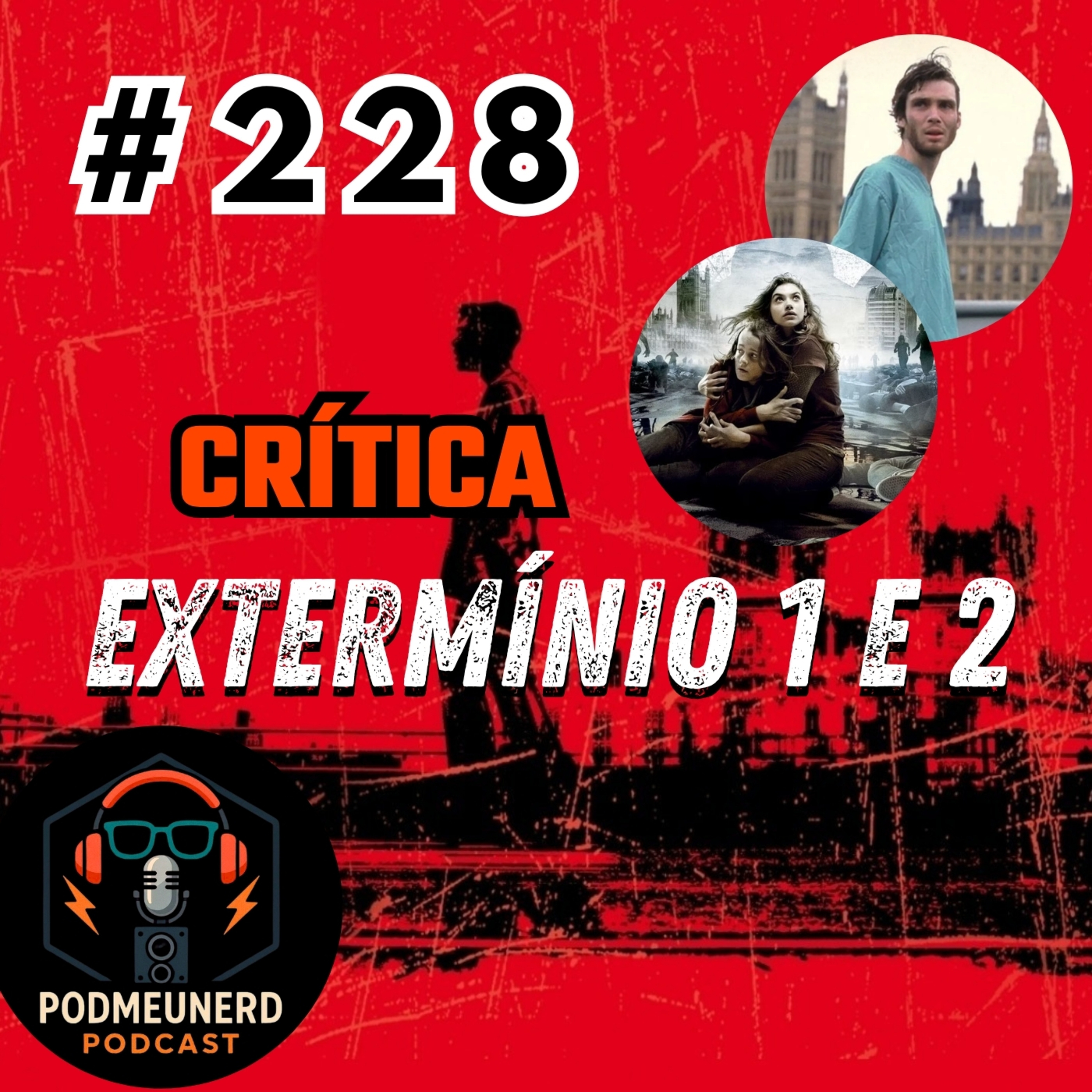 #228 - EXTERMÍNIO 1 E 2 - CRÍTICA - Feat. Papo Genki episode artwork