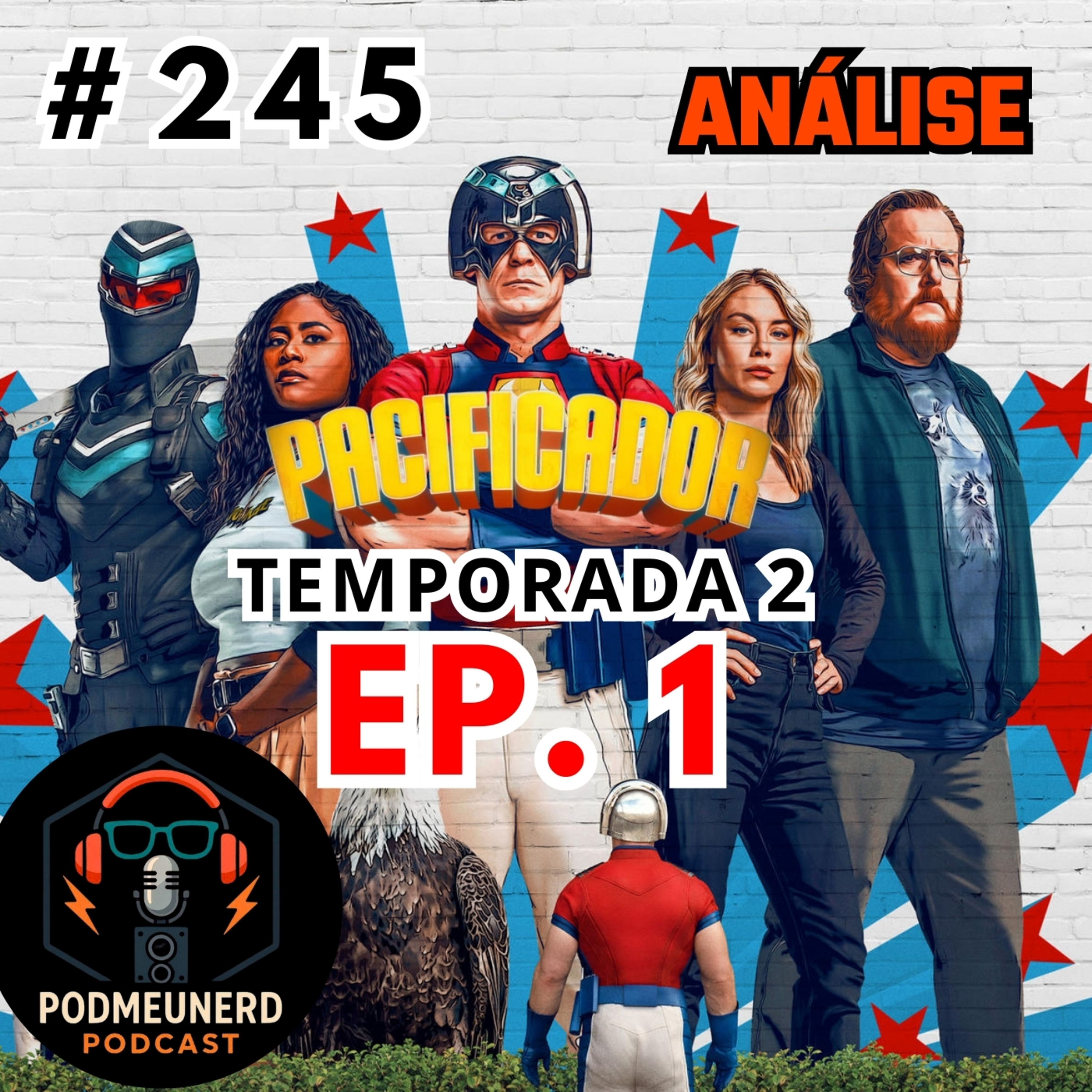 #245 - PACIFICADOR - 2x01 - Um Retorno ÉPICO? - ANÁLISE - Feat. Dropes Reviews, Nerd Sem Óculo e Gian Carlos episode artwork