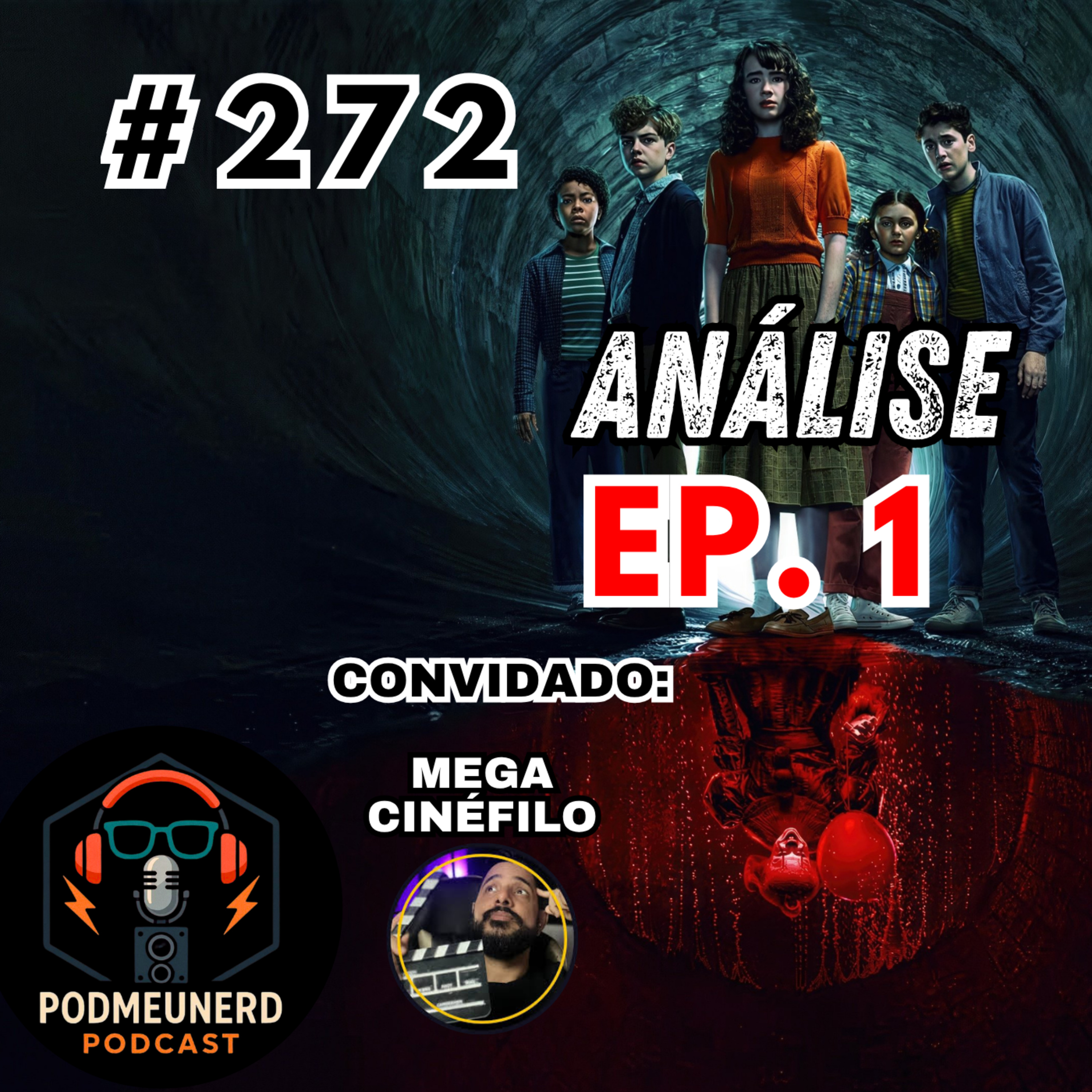 #272 - IT: BEM-VINDOS A DERRY - EP. 1 - Um Bom Início - Feat. Mega Cinéfilo, Dropes Reviews e Alan Lopes
