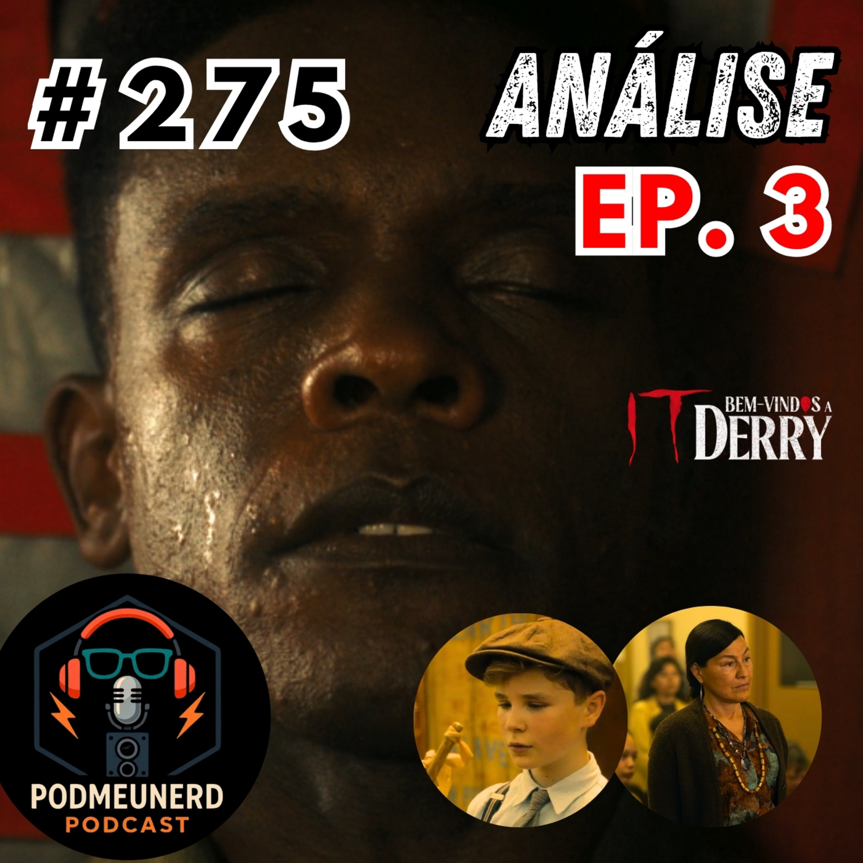 #275 - IT: BEM-VINDOS A DERRY - EP. 3 - ANÁLISE - ⁨@Megacinefilo⁩  ⁨@dropesreviews⁩   ⁨@canalouvidizer⁩   episode artwork