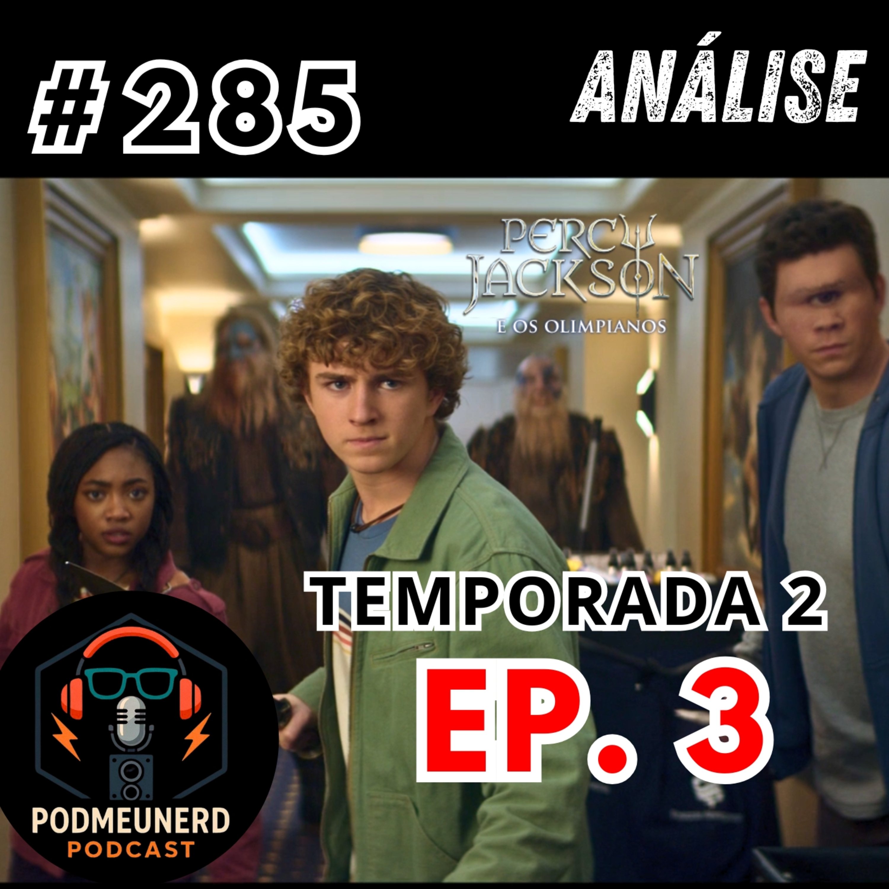 #285 - PERCY JACKSON - 2X03 - Rumo ao Mar de Monstros - ANÁLISE - Feat. Dropes Reviews