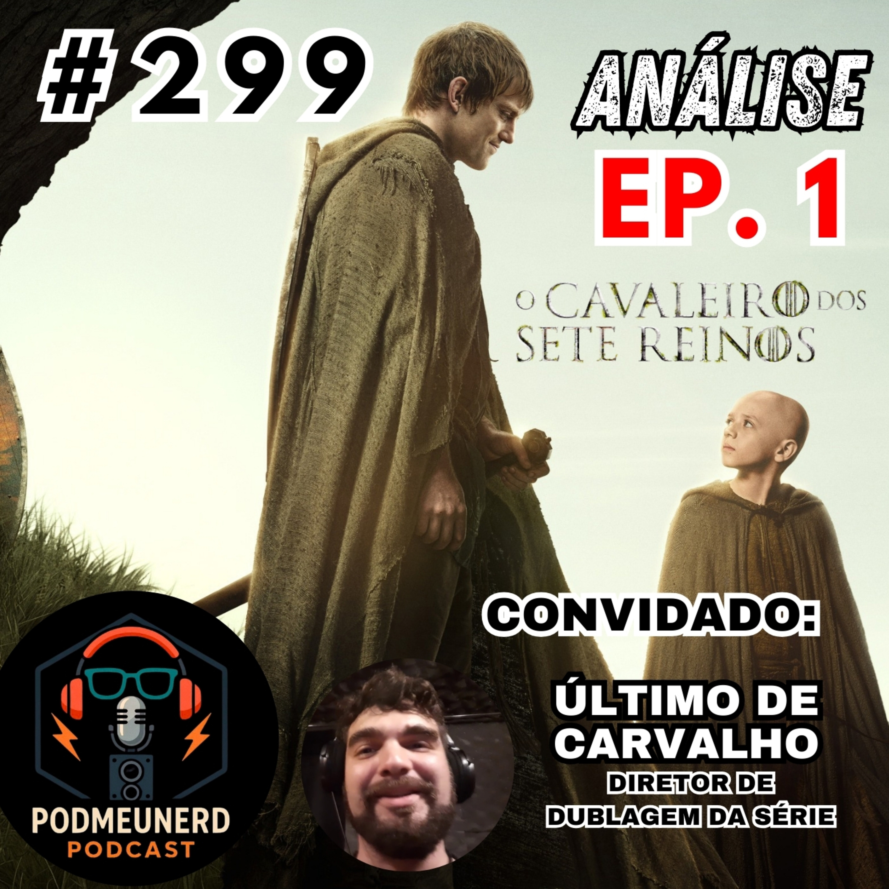 #299 - O CAVALEIRO DOS SETE REINOS - EP. 01 -Um BOM Início? - ANÁLISE - Feat. Último de Carvalho episode artwork
