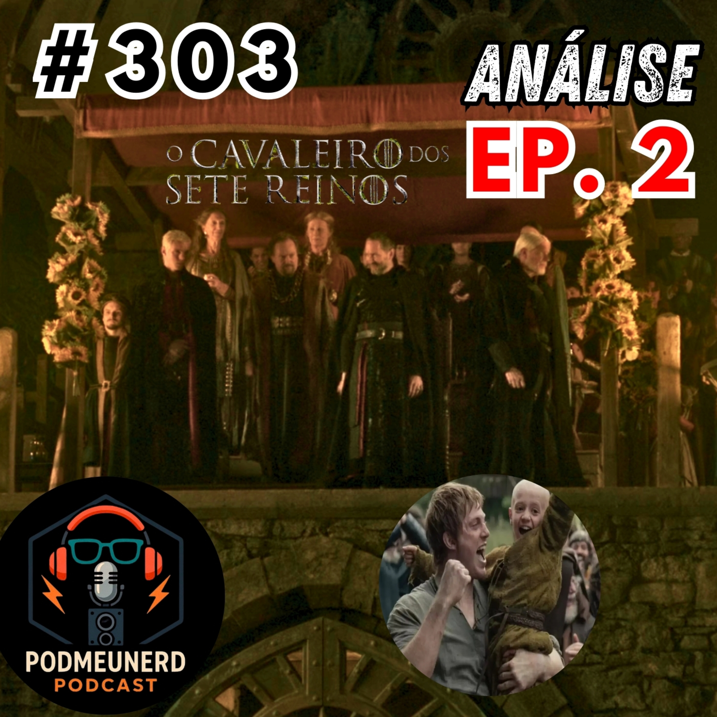 #303 - O CAVALEIRO DOS SETE REINOS - EP. 02 - Os Targaryen Chegaram - ANÁLISE - Feat Mega Cinéfilo episode artwork