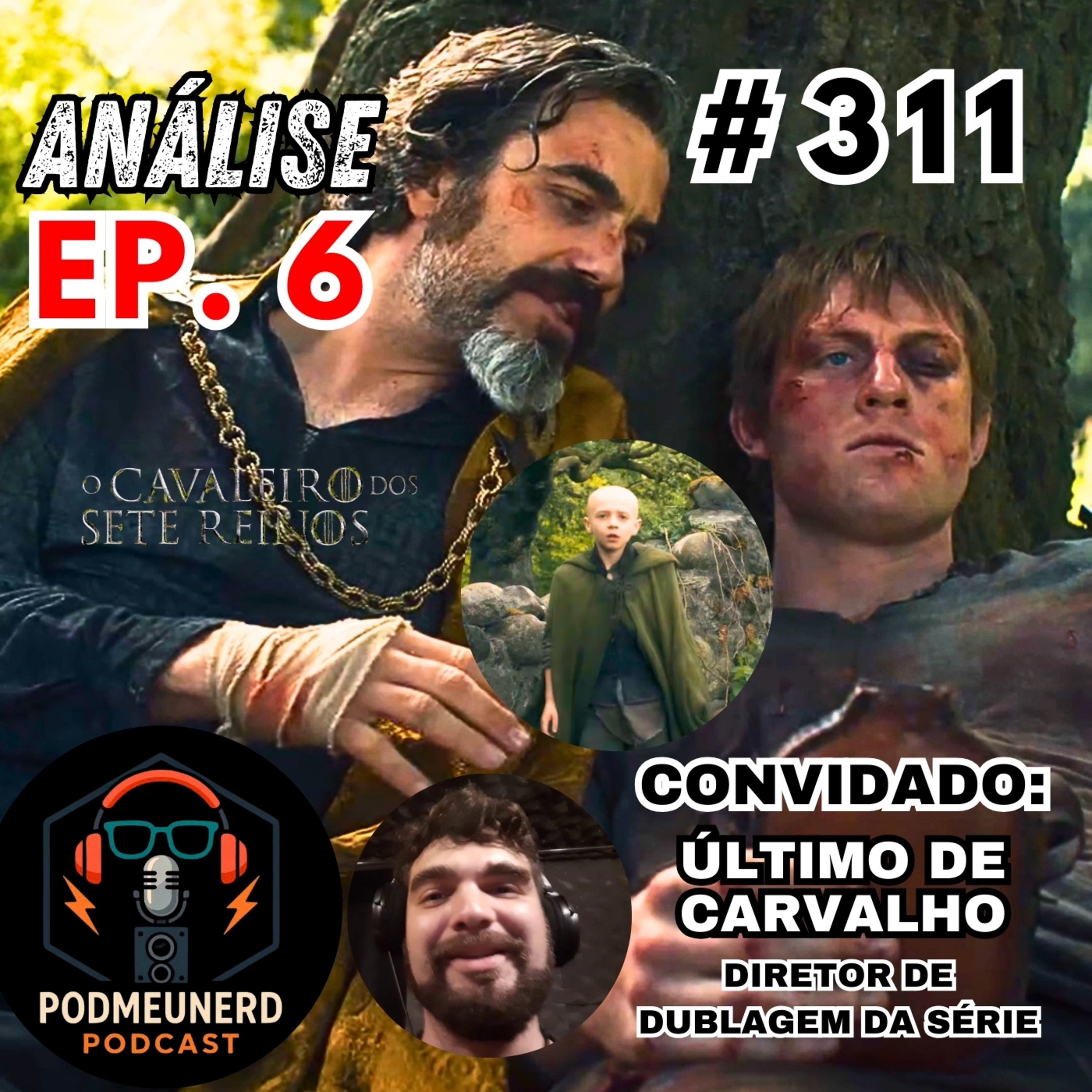 #311 - O CAVALEIRO DOS SETE REINOS - EP. 06 - FINAL Excelente? - ANÁLISE - Feat. Último de Carvalho episode artwork