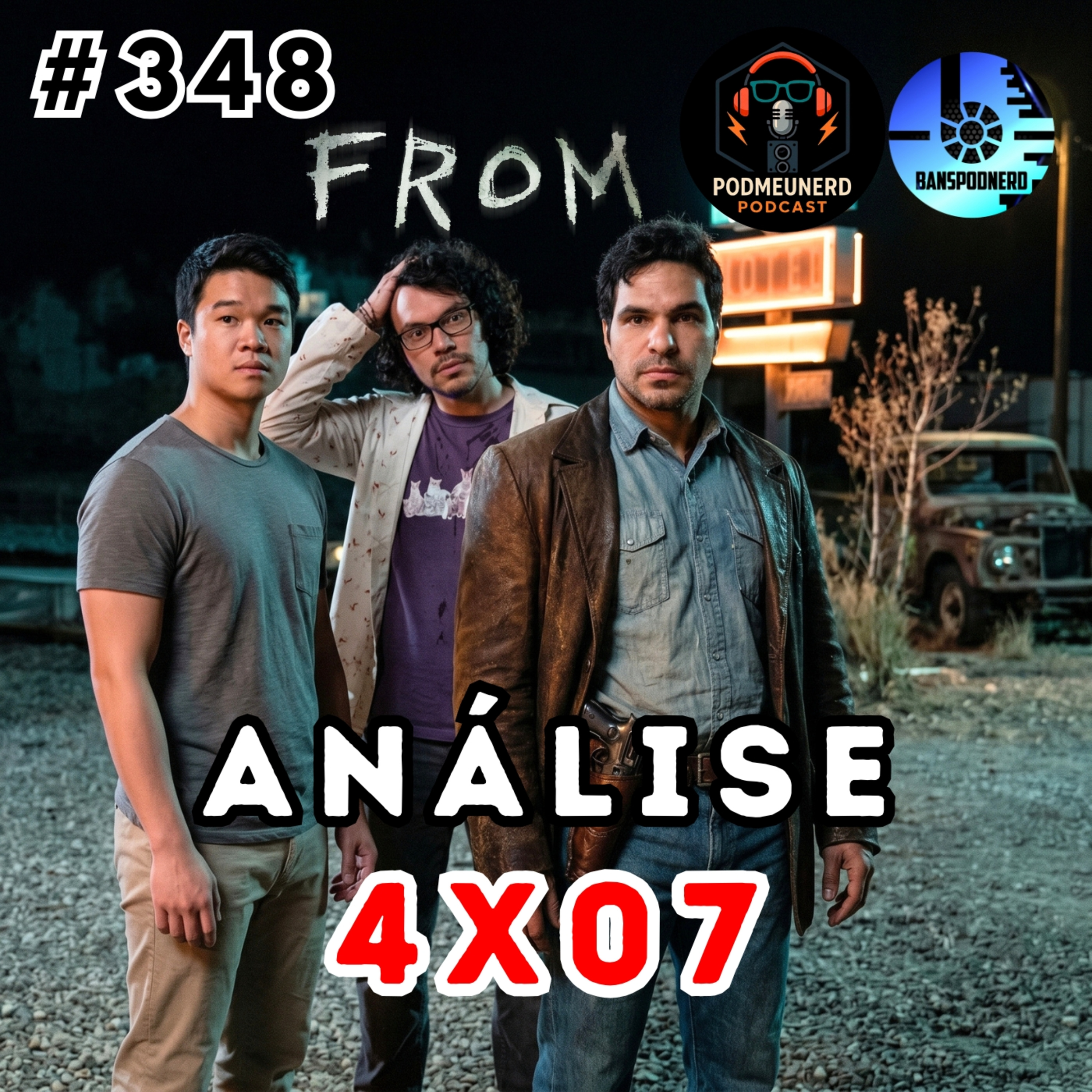#348 - FROM - 4x07 - Virada de Jogo? - ANÁLISE - Feat. BansPodNerd episode artwork