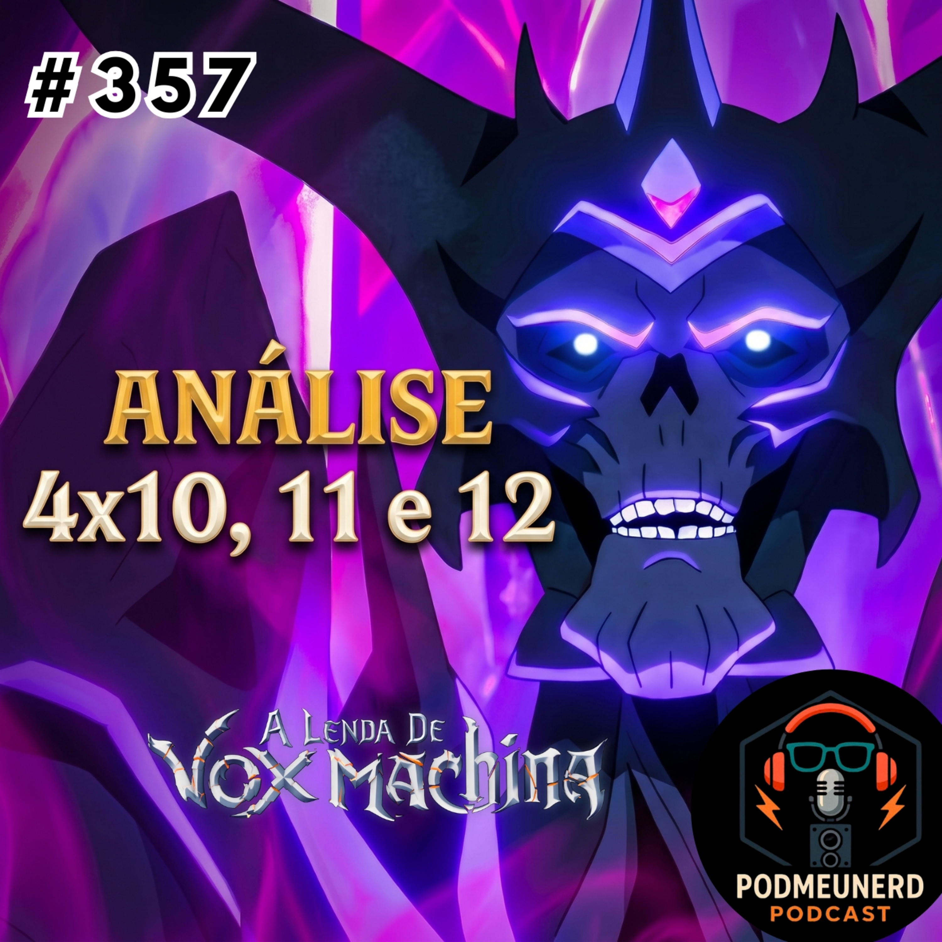 #357 - A LENDA DE VOX MACHINA - 4x10 ao 12 - Final ÉPICO? - ANÁLISE - Feat. Spoilando Por Michele episode artwork