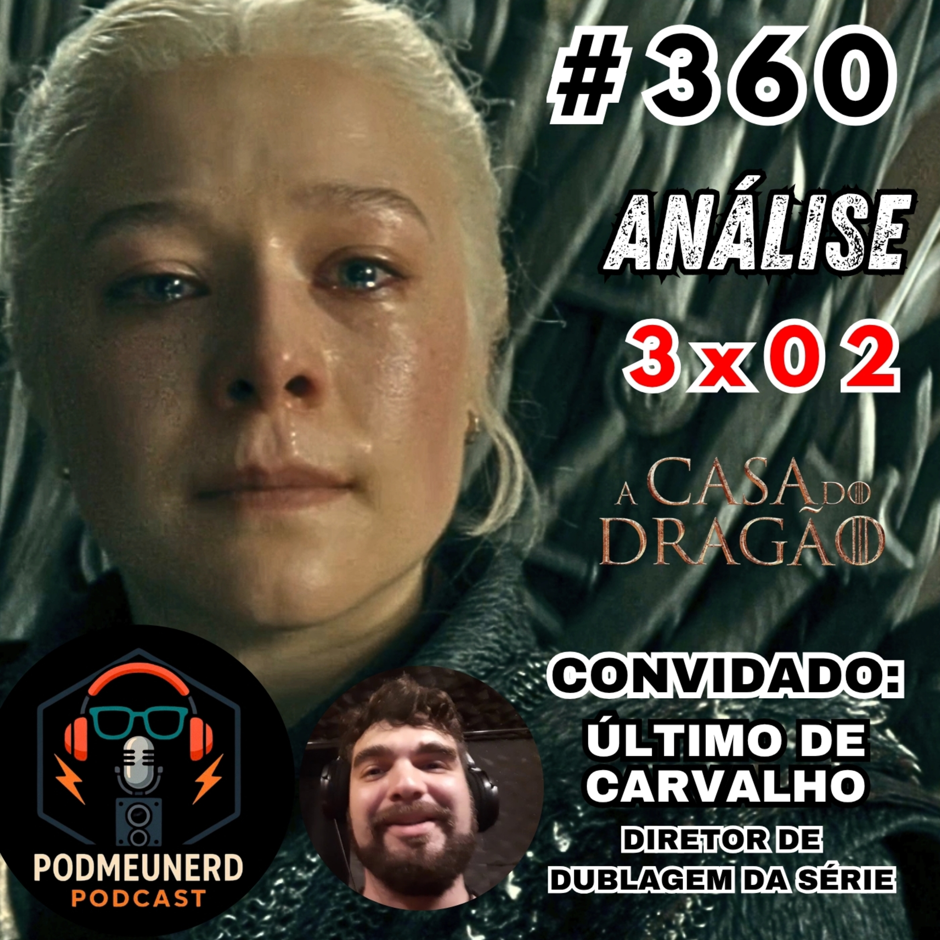 #360 - A CASA DO DRAGÃO - 3x02 - Luto, Vingança e Decepção - ANÁLISE - Feat. Último de Carvalho episode artwork