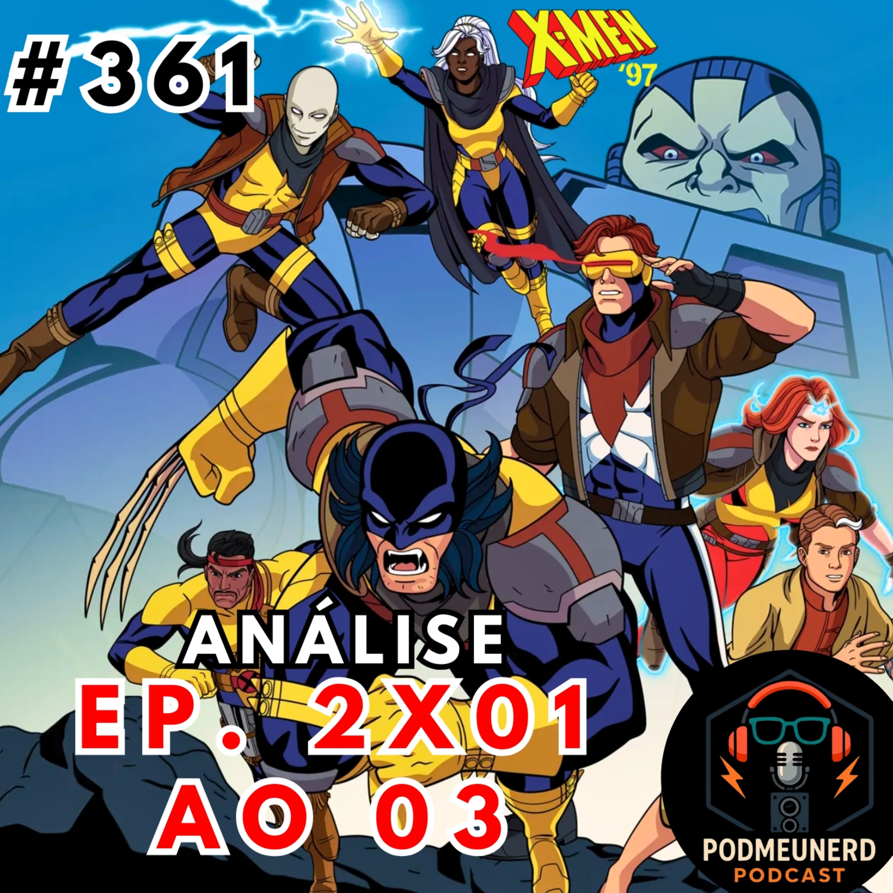 #361 - X-MEN 97 - 2x01 ao 03 - Um BOM Retorno - ANÁLISE - - Feat. A Era Nerd episode artwork