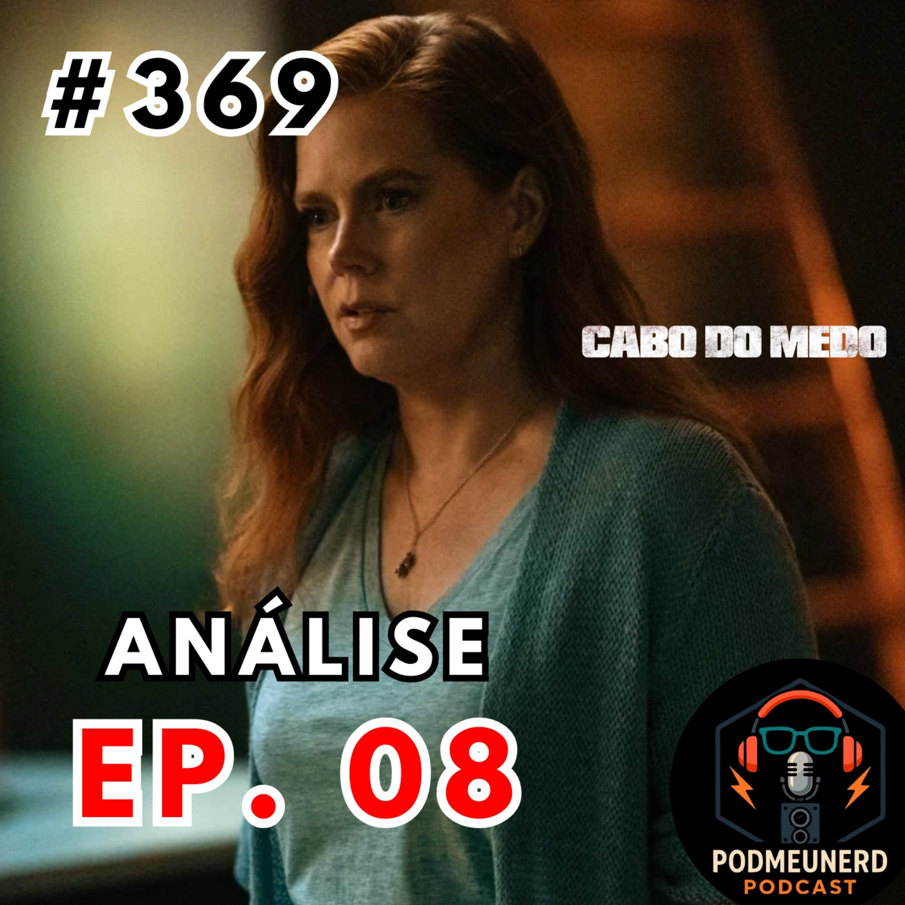 #369 - CABO DO MEDO - EP. 08 - A queda dos Bowden? - ANÁLISE - Feat. Spoilando Por Michele episode artwork