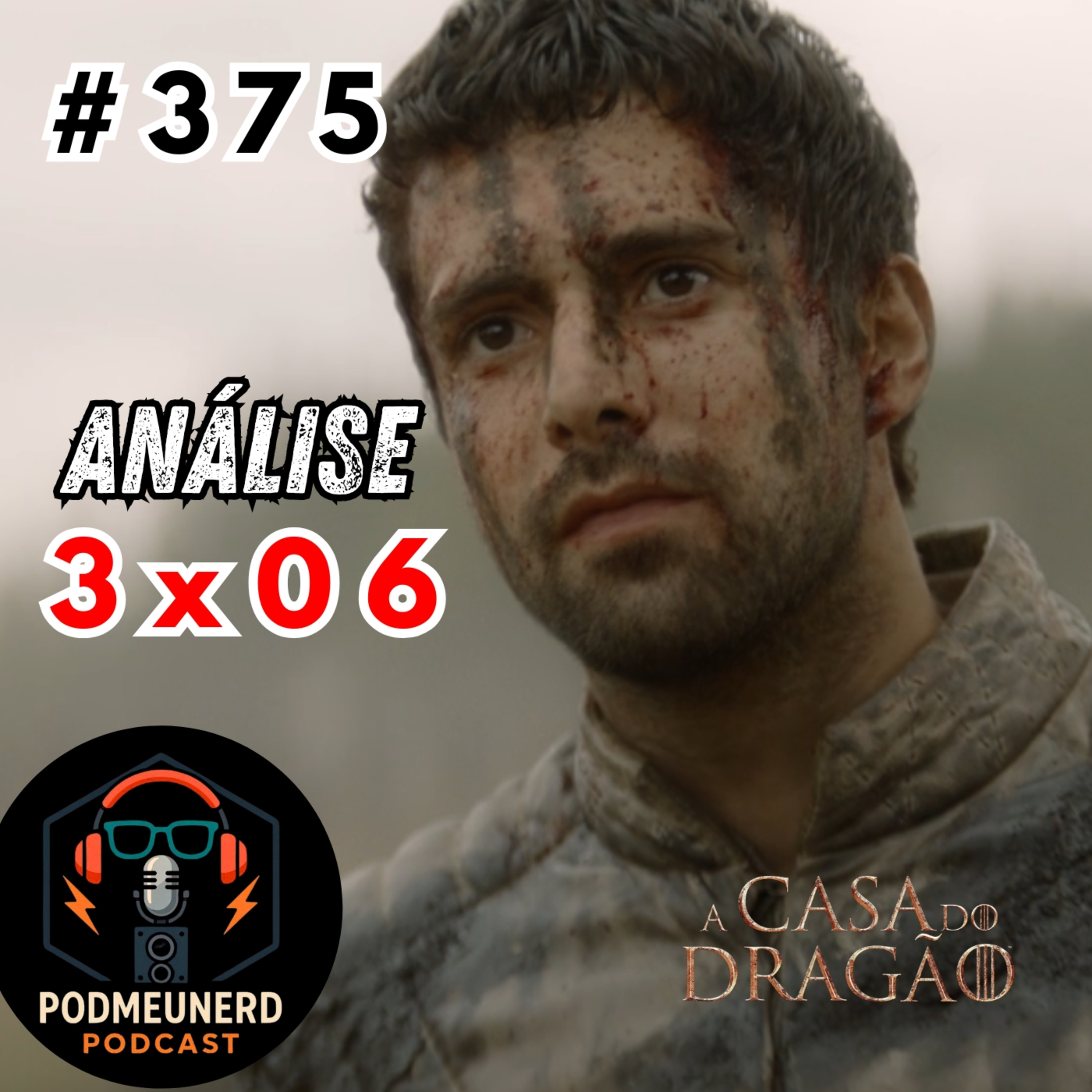 #375 - A CASA DO DRAGÃO - 3x06 - Sem Glória - ANÁLISE - Feat. RC Cast episode artwork