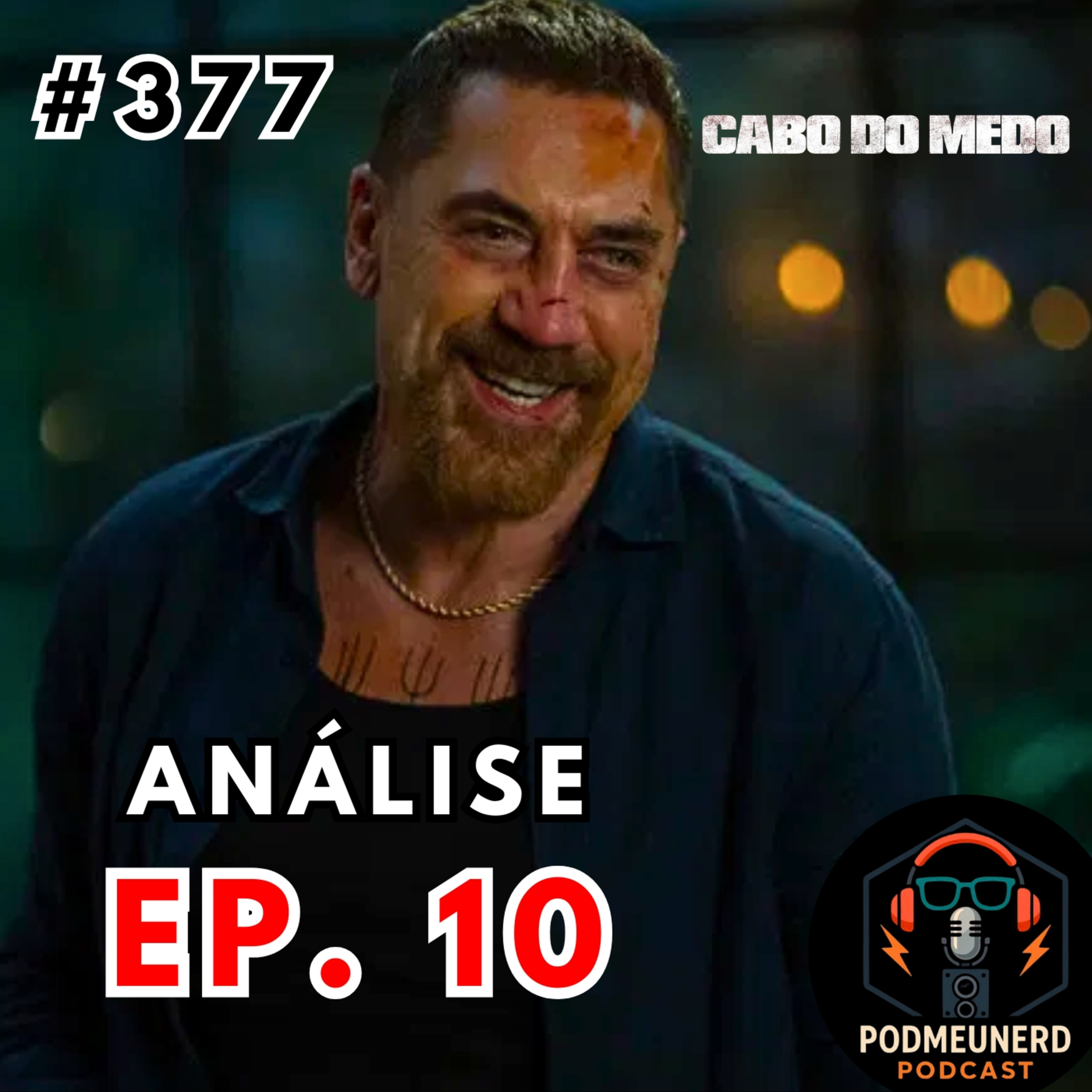 #377 - CABO DO MEDO - EP. 10 - Final DECEPCIONANTE - ANÁLISE - Feat. Spoilando Por Michele e Sr. Dharma episode artwork