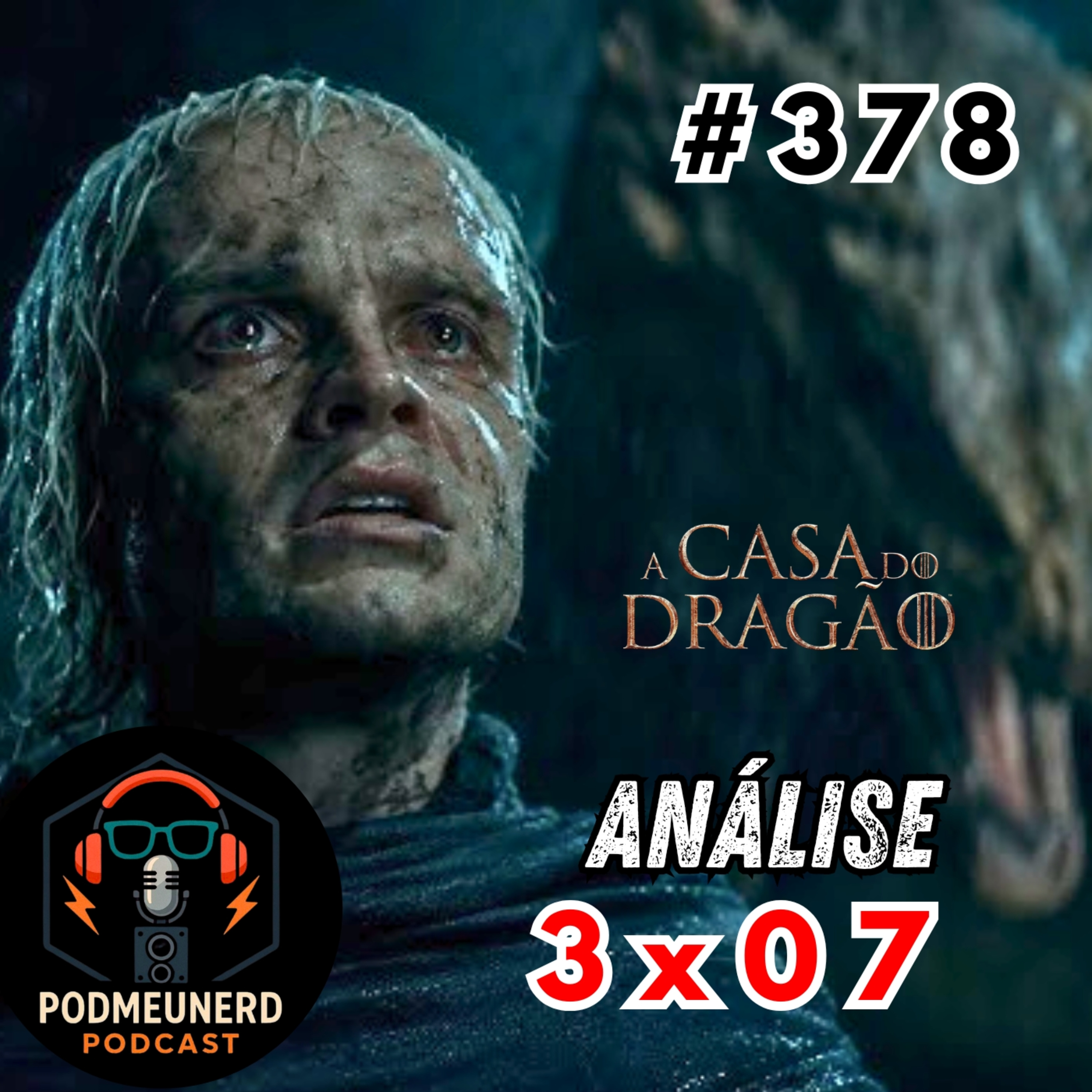 #378 - A CASA DO DRAGÃO - 3x07 - Queda dos Pretos? - ANÁLISE - Feat. Mega Cinéfilo e Dropcastt episode artwork