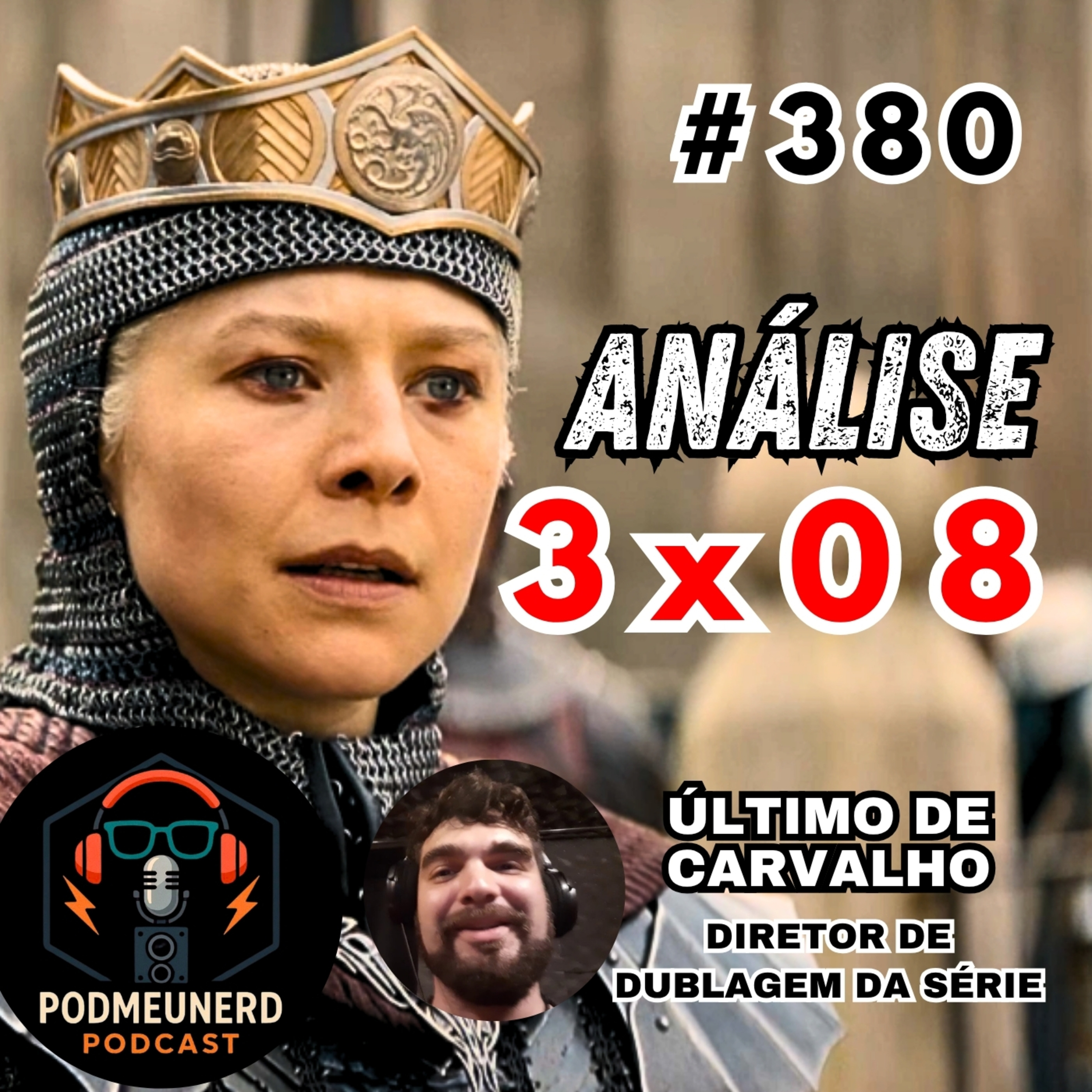 #380 - A CASA DO DRAGÃO - 3x08 - FINAL Digno de Temporada? - ANÁLISE - Feat. Último de Carvalho episode artwork