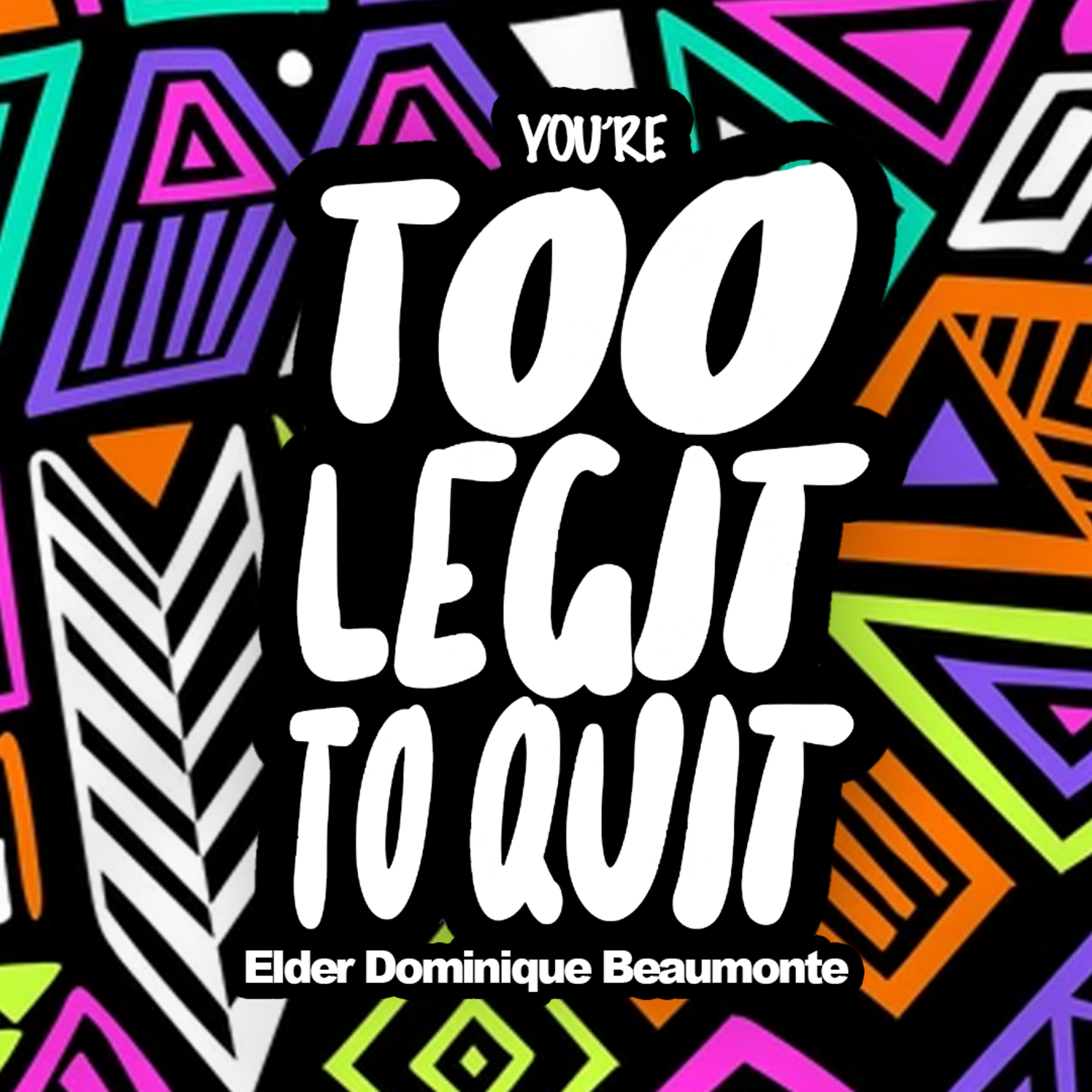 Too Legit to Quit - A Sermon #212