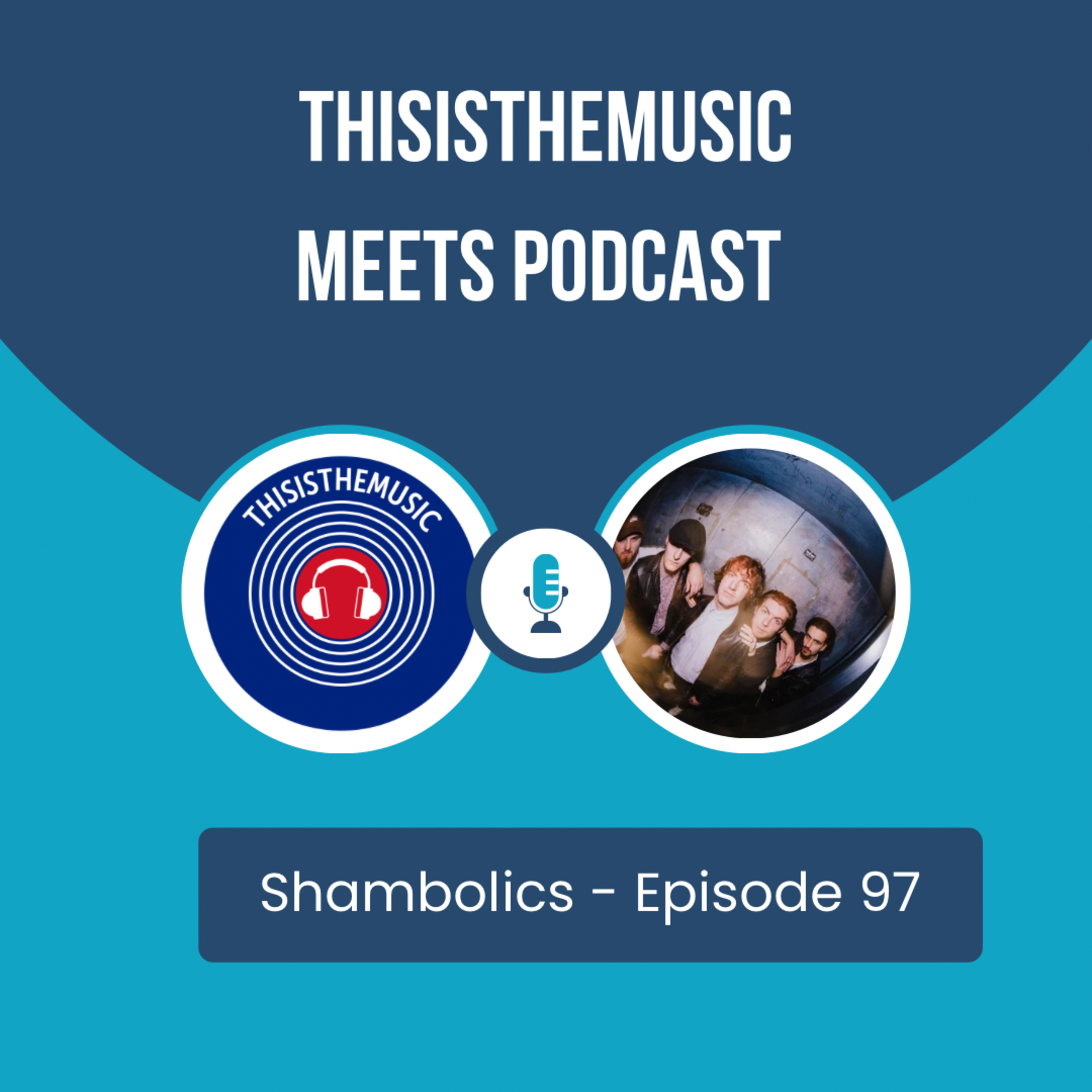 ThisIsThe Music Meets Podcast: Shambolics Episode 97 episode artwork
