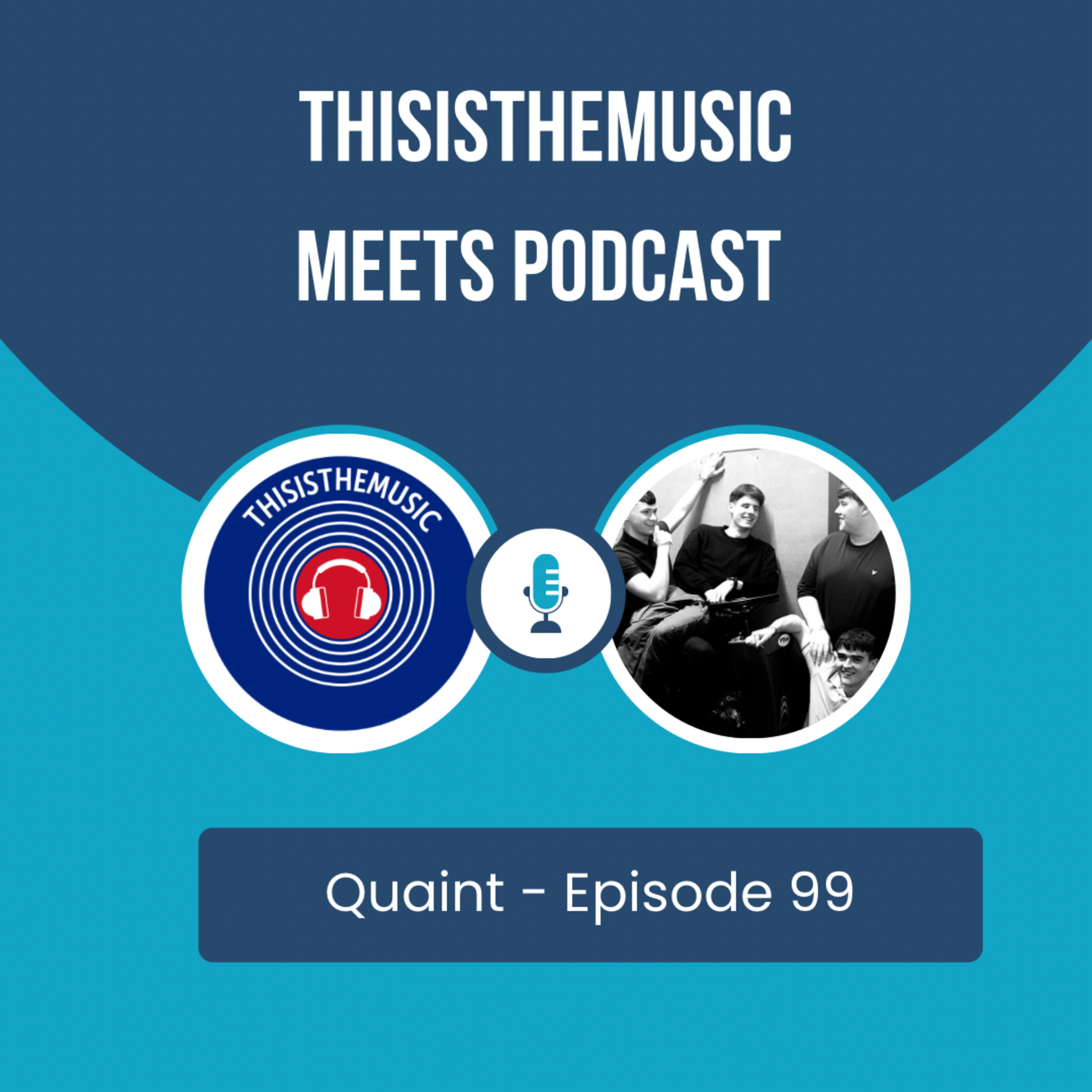 ThisIsThe Music Meets Podcast: Quaint Episode 99 episode artwork