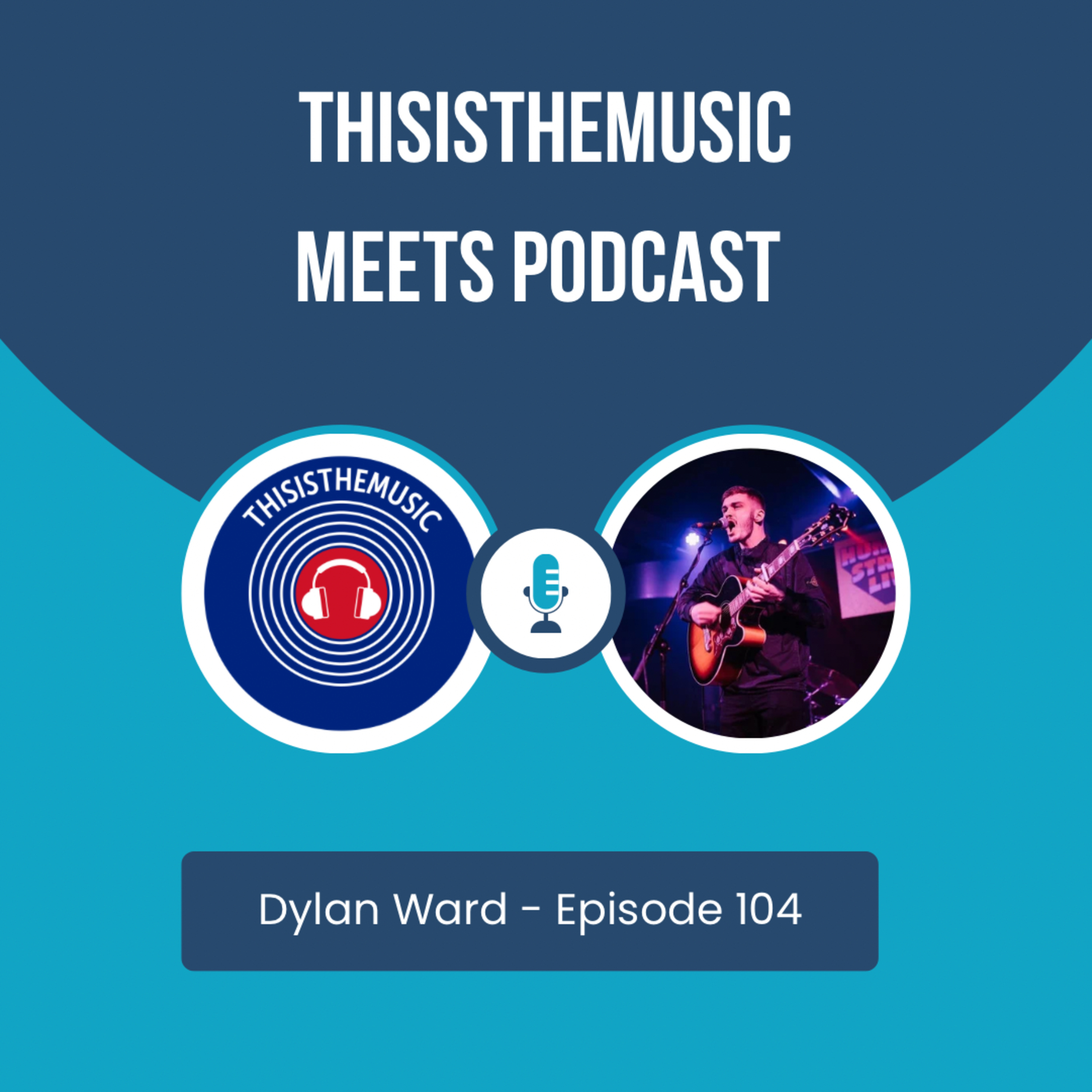 ThisIsThe Music Meets Podcast: Dylan Ward Episode 104 episode artwork