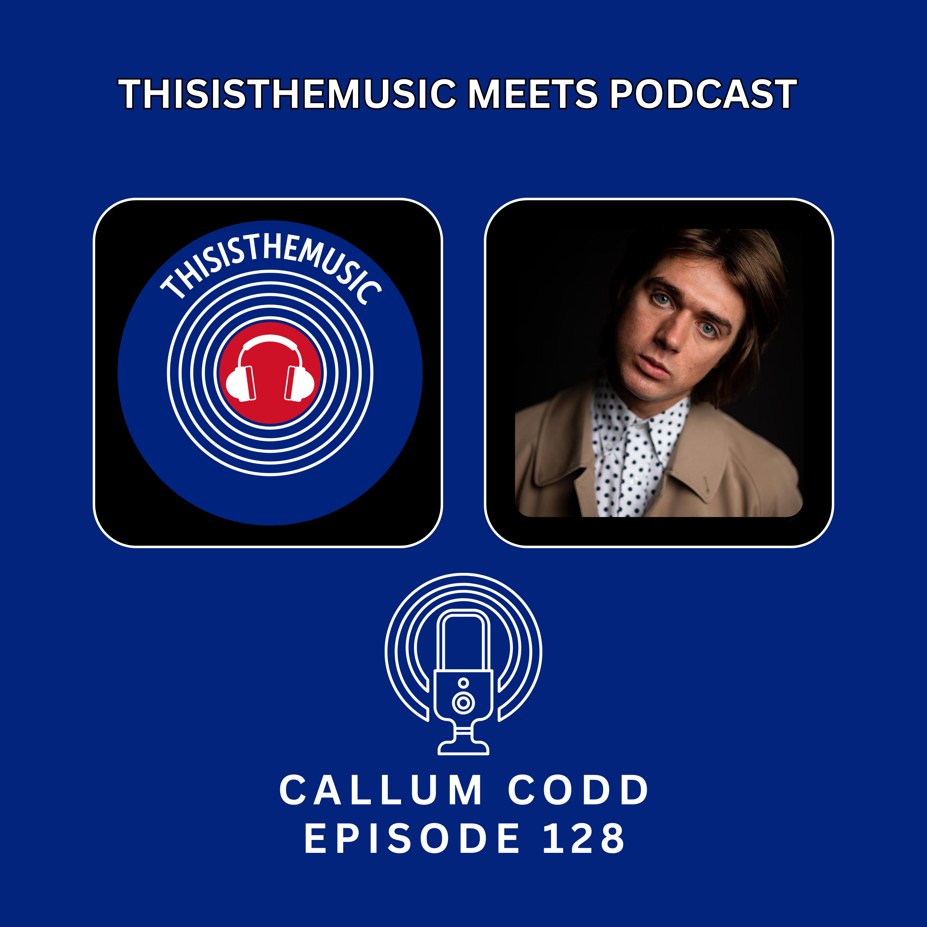 ThisIsThe Music Meets Podcast: Callum Codd: Episode 128 episode artwork