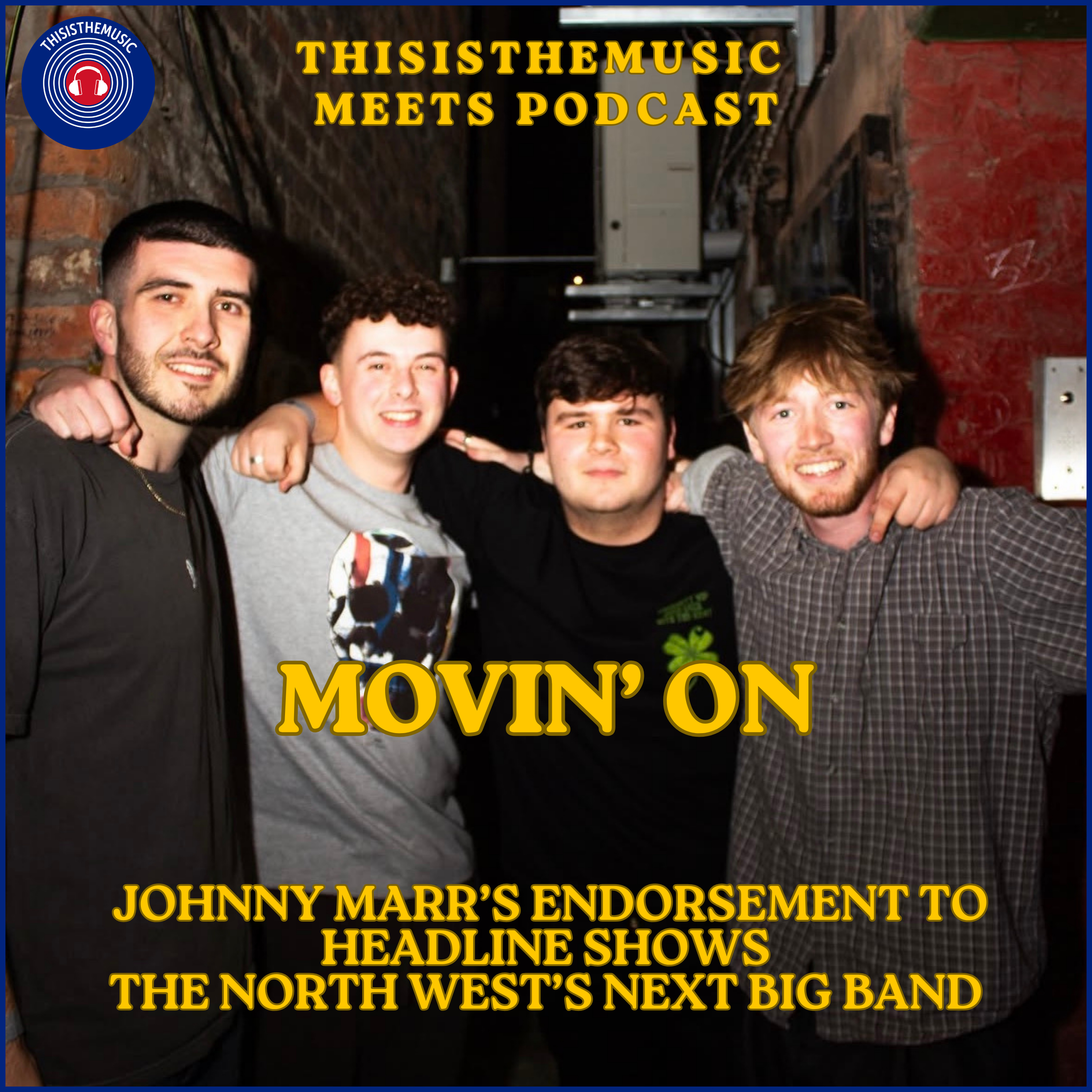 ThisIsTheMusic Meets: Movin’ On | From Johnny Marr’s Endorsement To Headline Shows  episode artwork