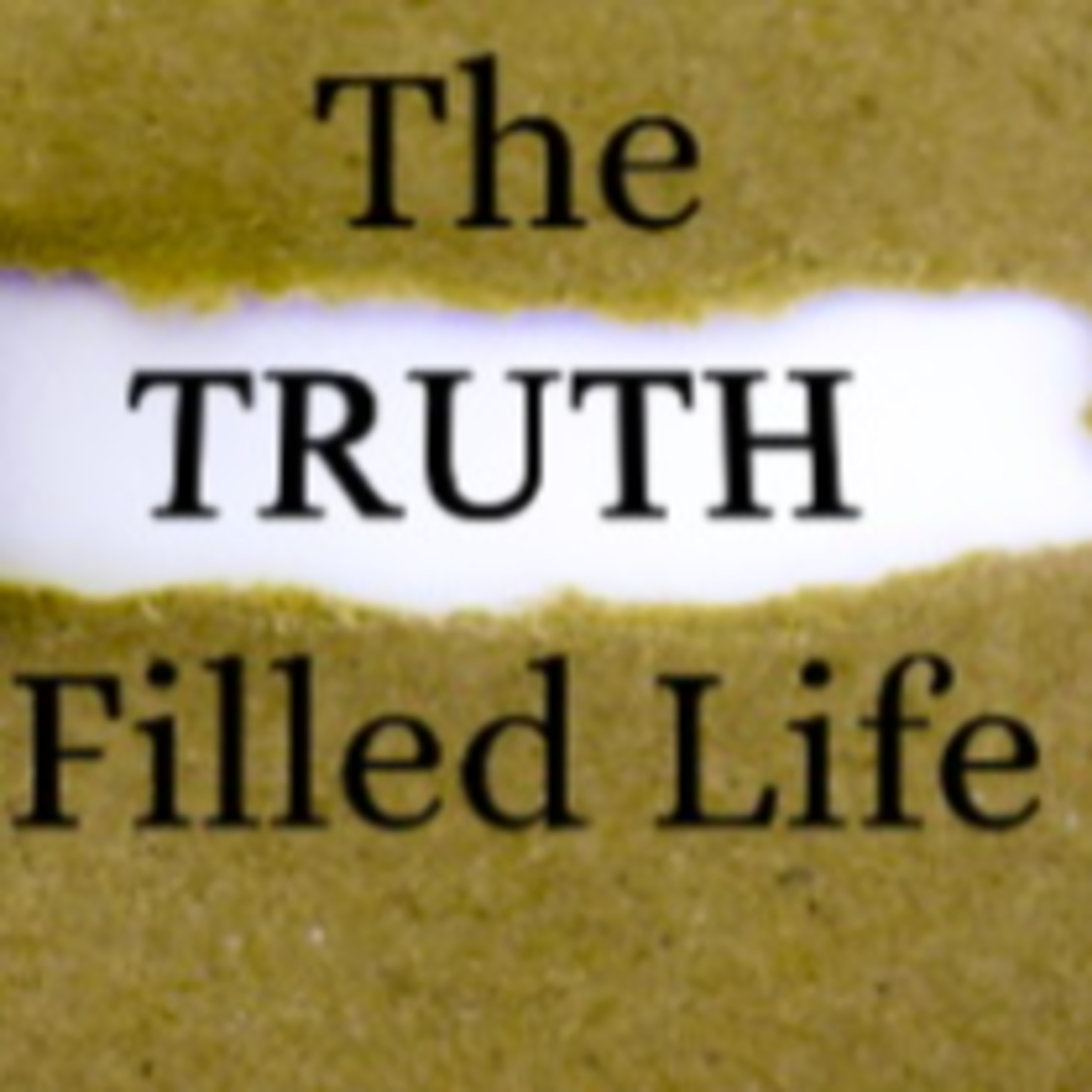 The Truth Filled Life - Giving Up the Photoshopped Life