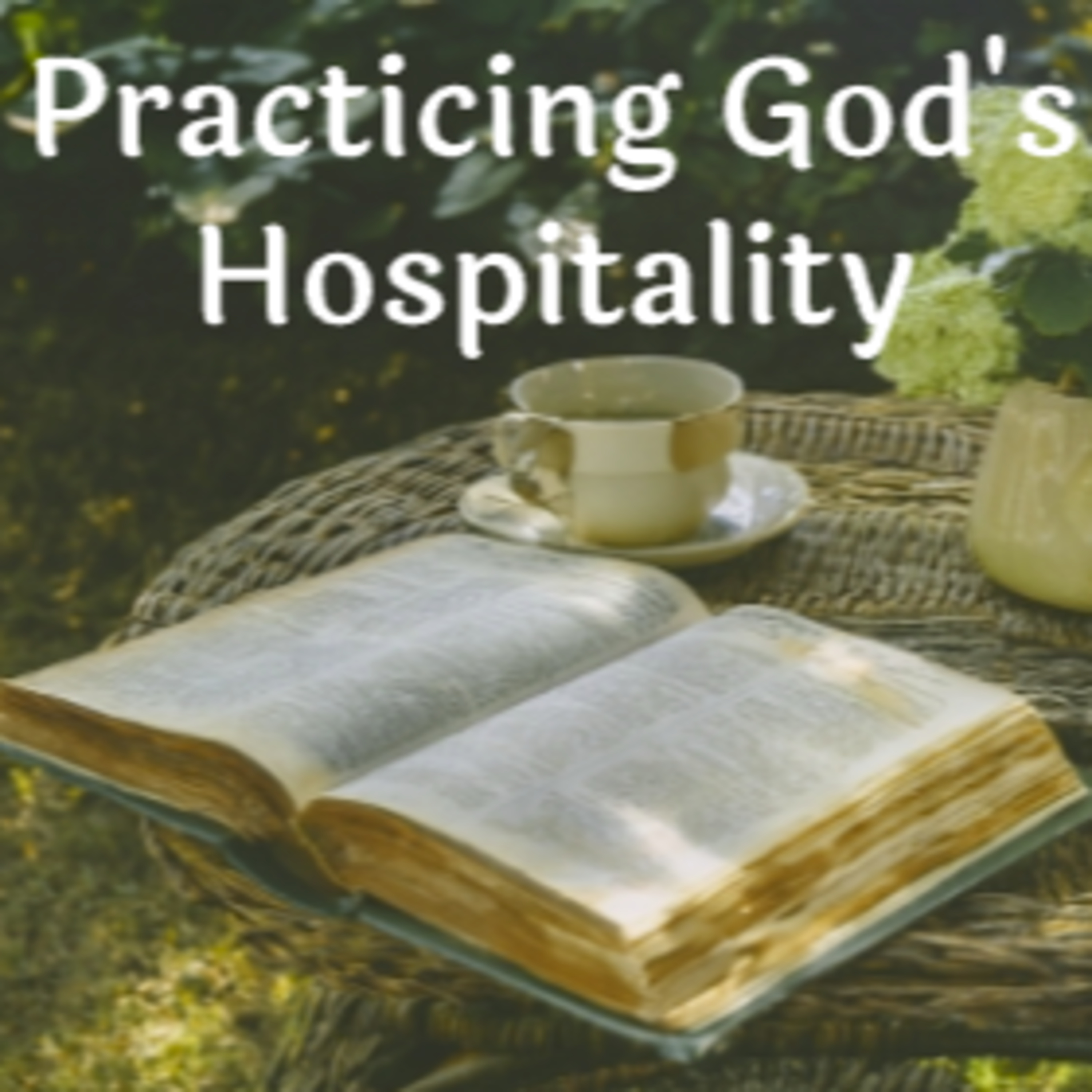 Practicing God's Hospitality - Practicing Hospitality in my Relationships