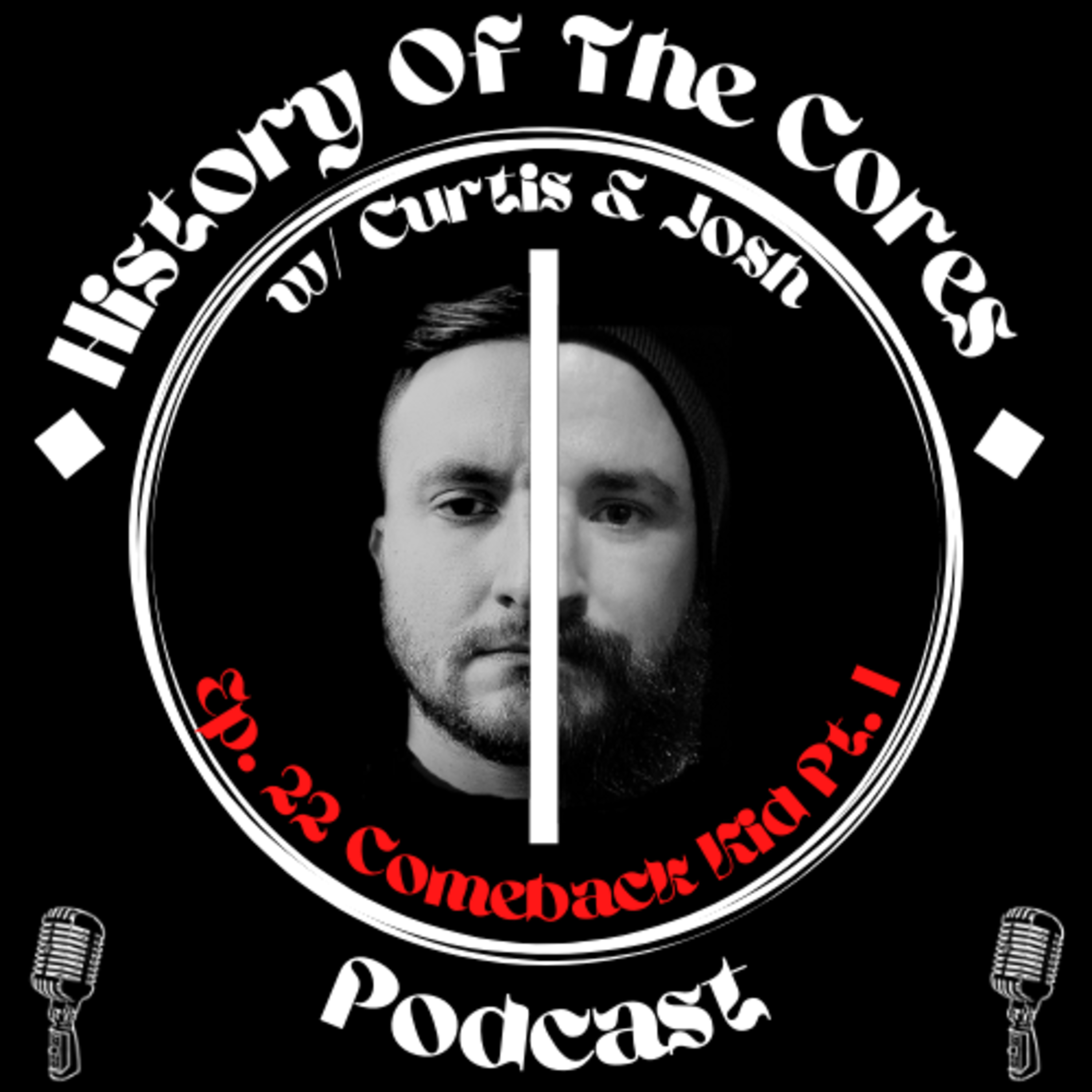 History Of The Cores Podcast Ep. 22: Comeback Kid (pt. 1) episode artwork