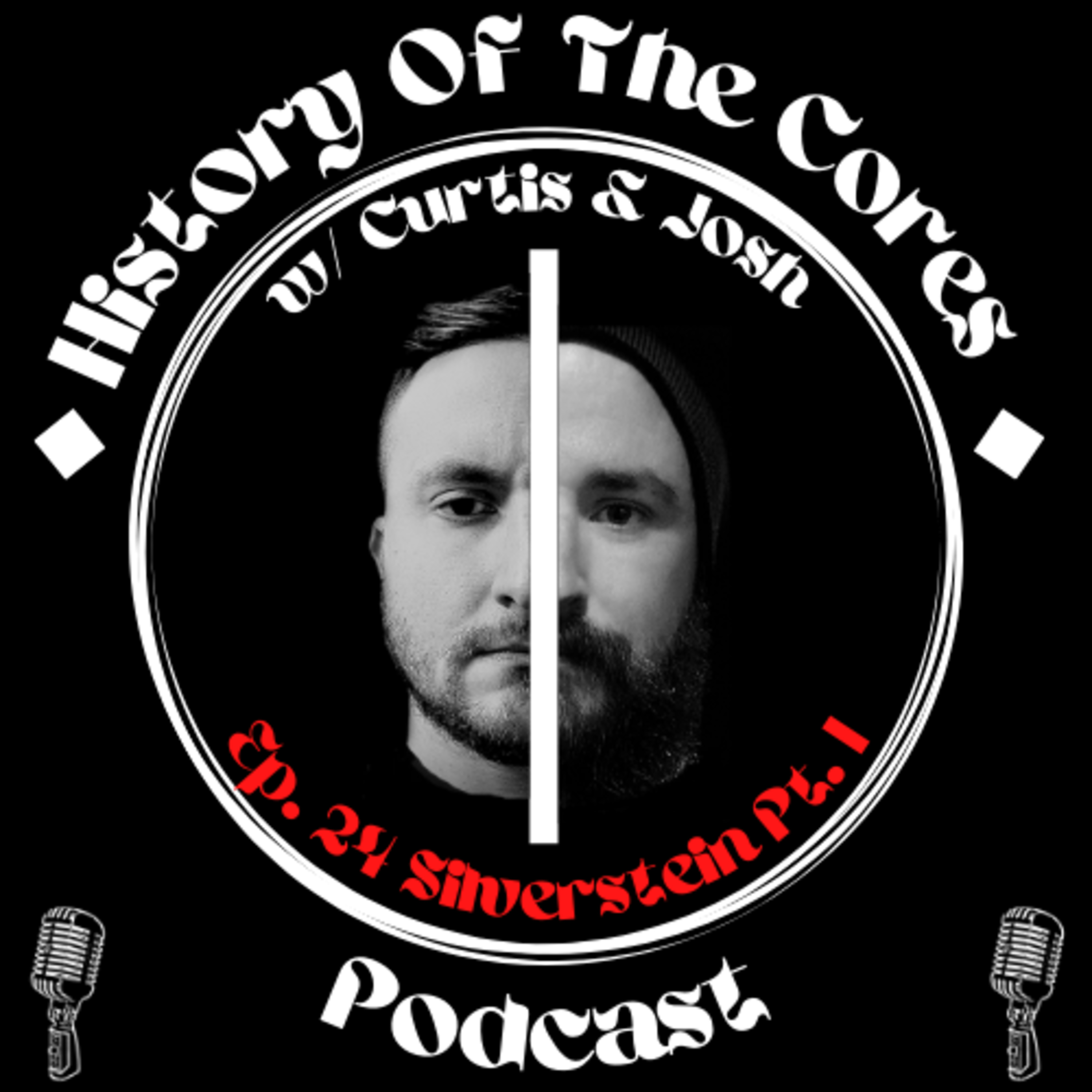 History Of The Cores Podcast Ep. 24: Silverstein (pt. 1)