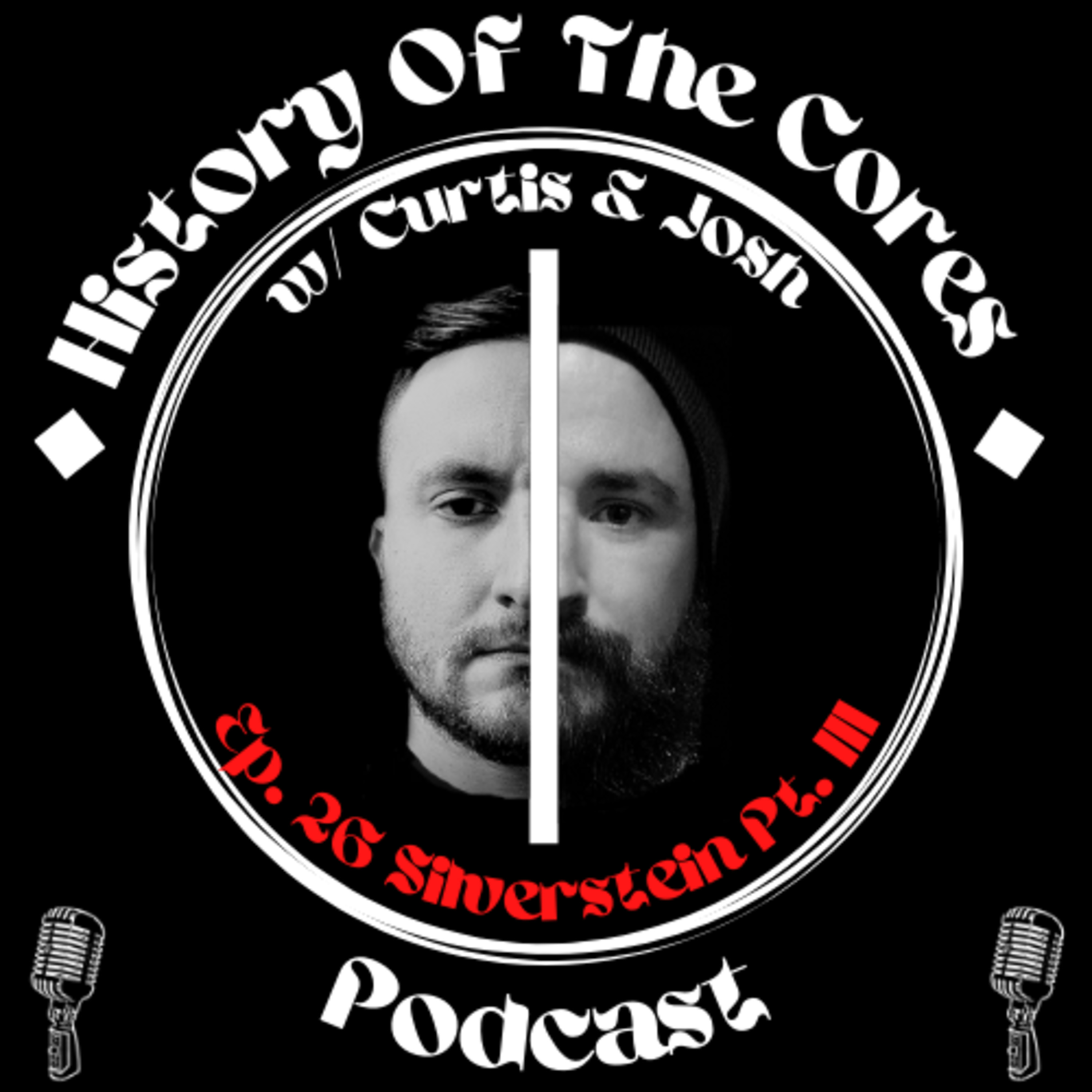 History Of The Cores Podcast Ep. 26: Silverstein (pt. 3) episode artwork