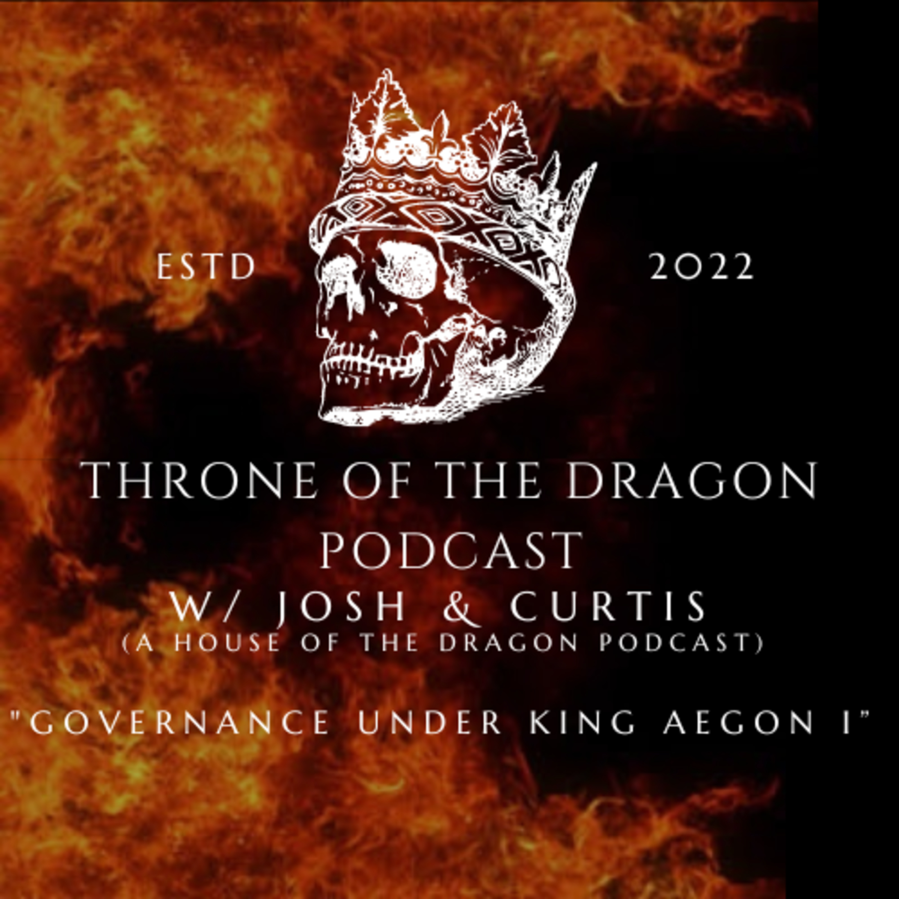 Throne Of The Dragon Podcast: Governace Of King Aegon I episode artwork