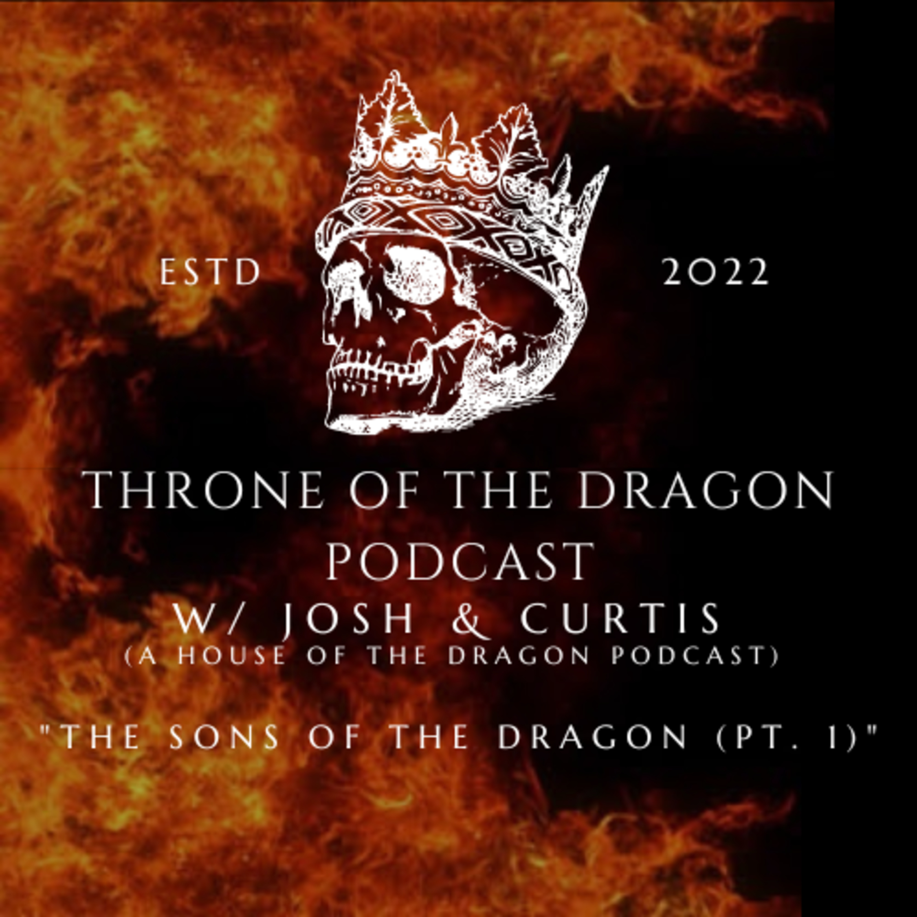 Throne Of The Dragon Podcast: The Sons Of The Dragon (pt. 1)