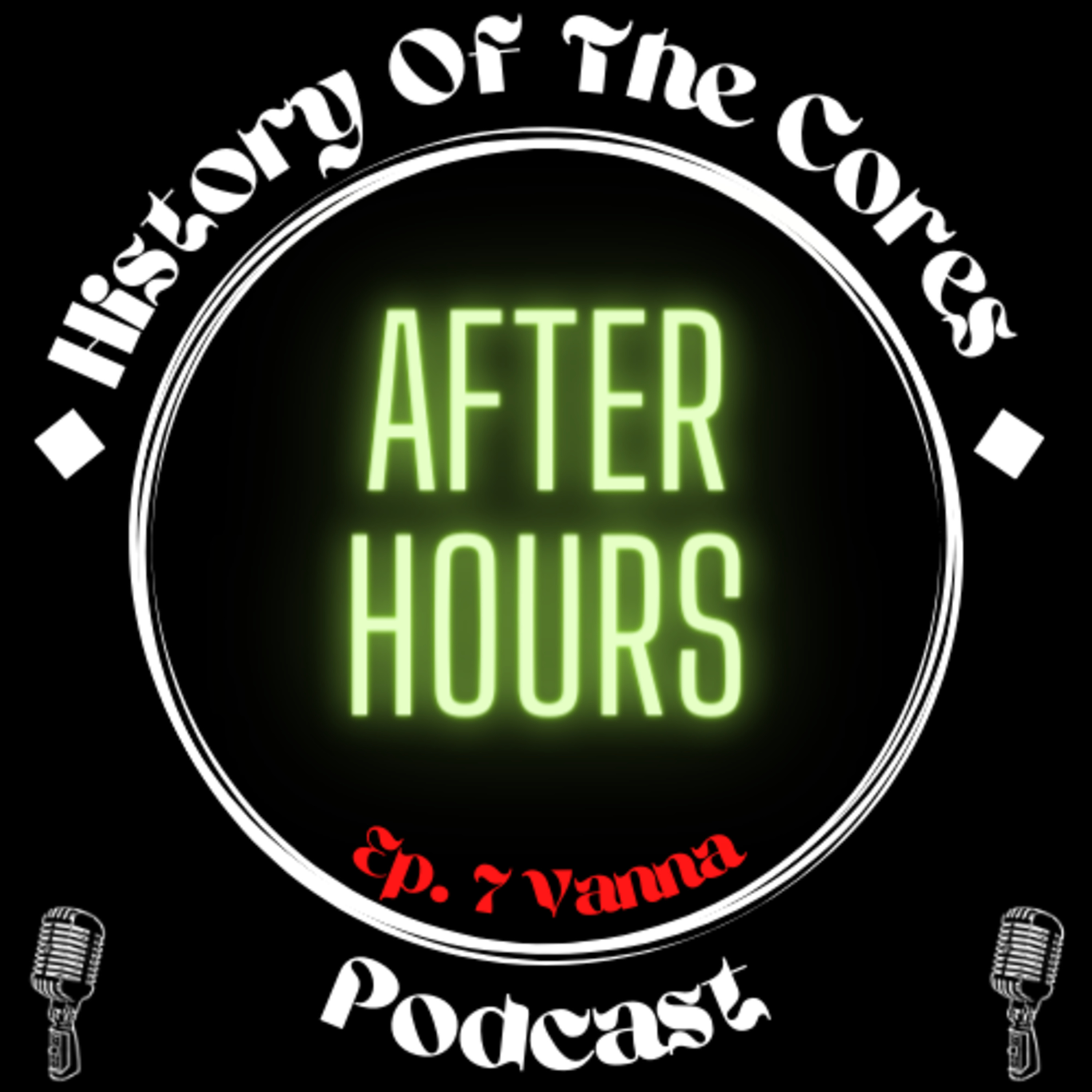History Of The Cores After Hours Podcast Ep. 7: Vanna episode artwork