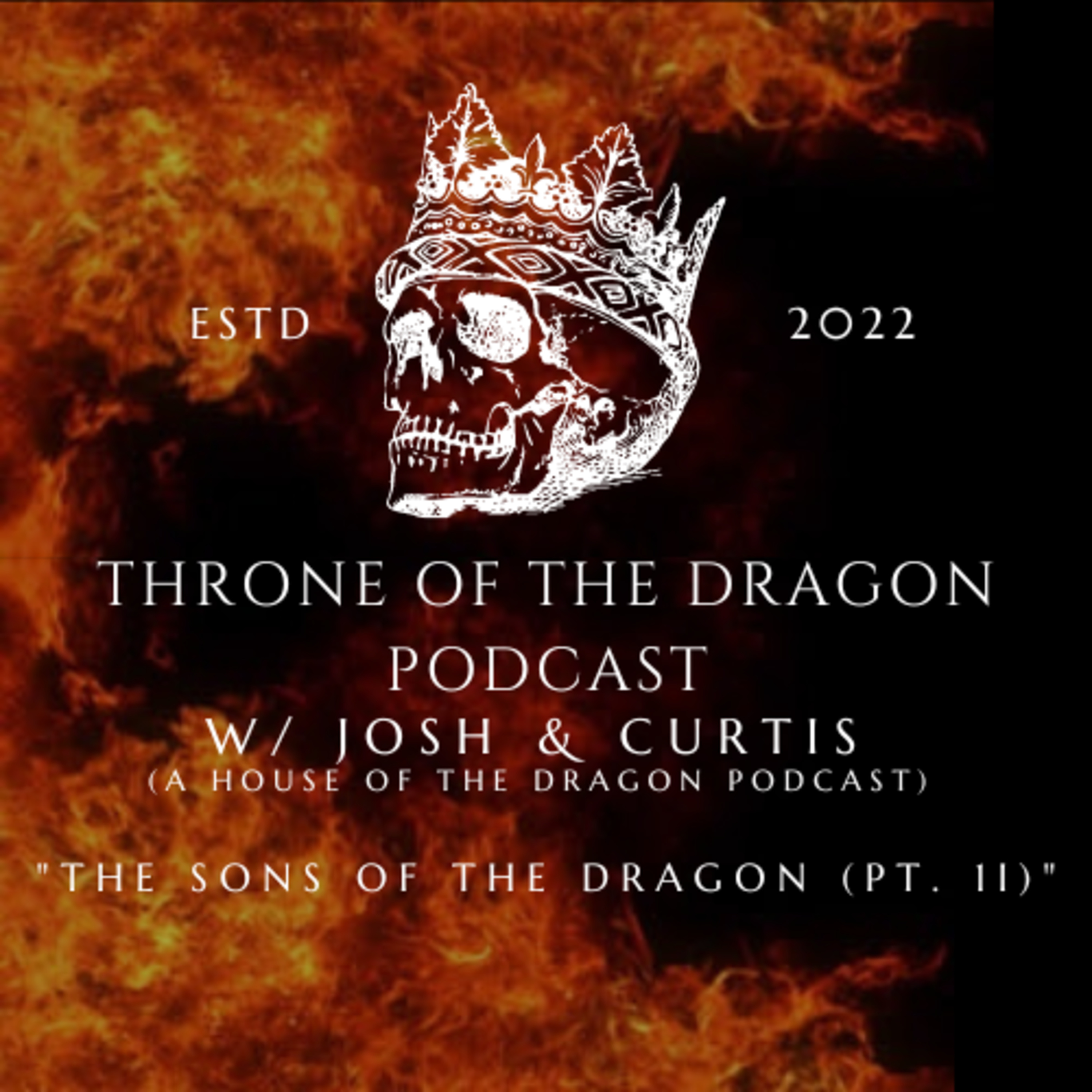 Throne Of The Dragon Podcast: The Sons Of The Dragon (Pt. 2) episode artwork