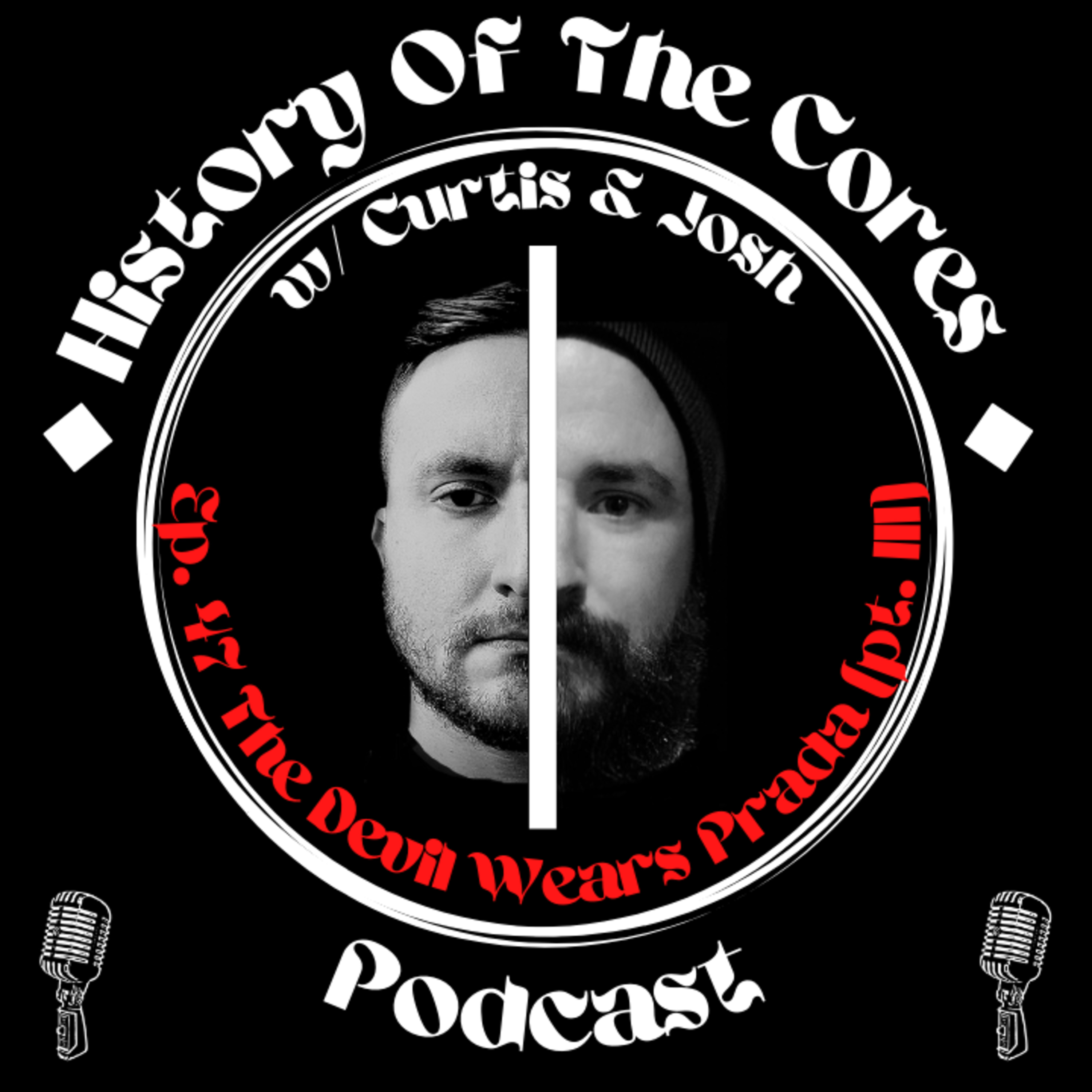 History Of The Cores Podcast Ep. 47: The Devil Wears Prada (pt. 3)
