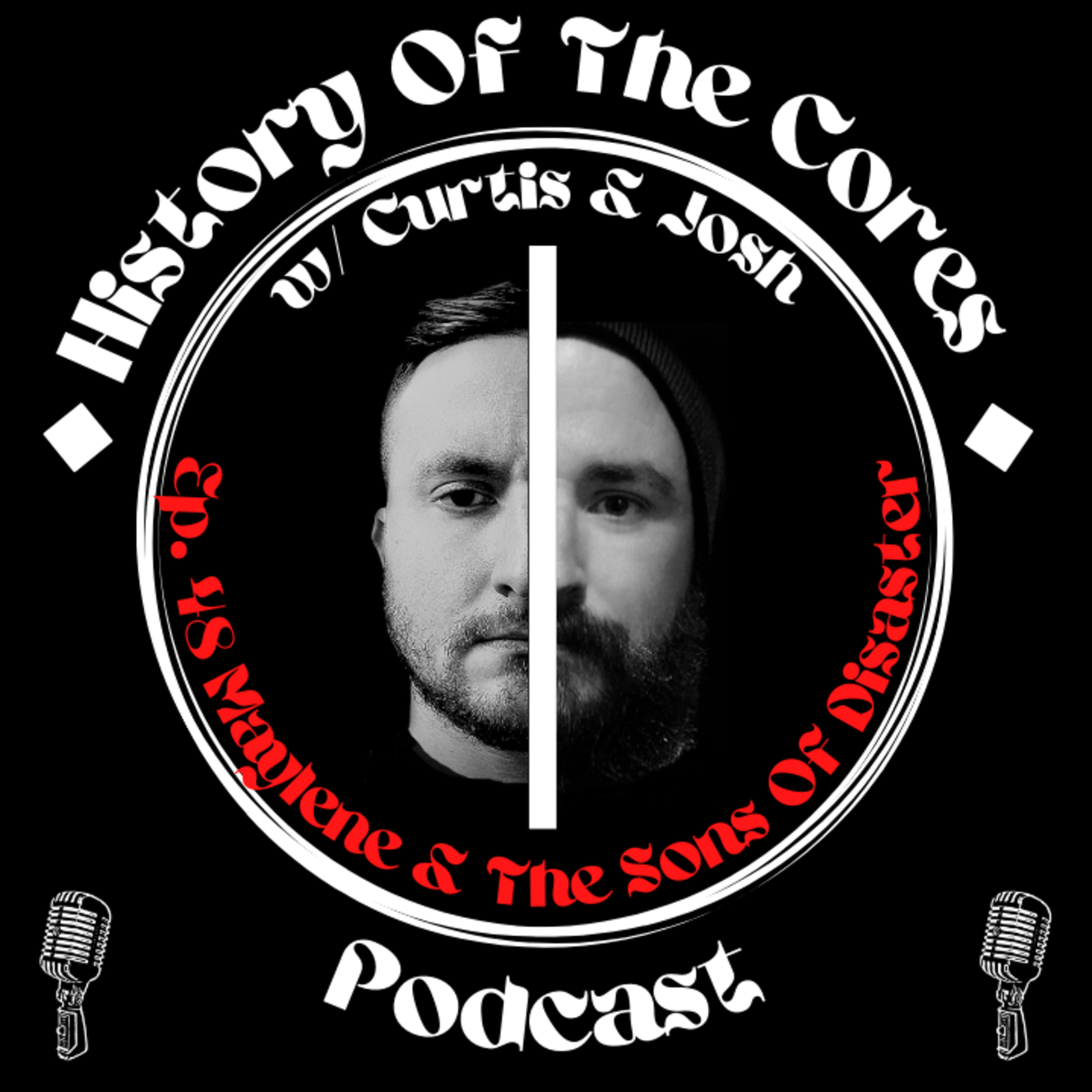 History Of The Cores Podcast Ep. 48: Maylene & The Sons Of Disaster