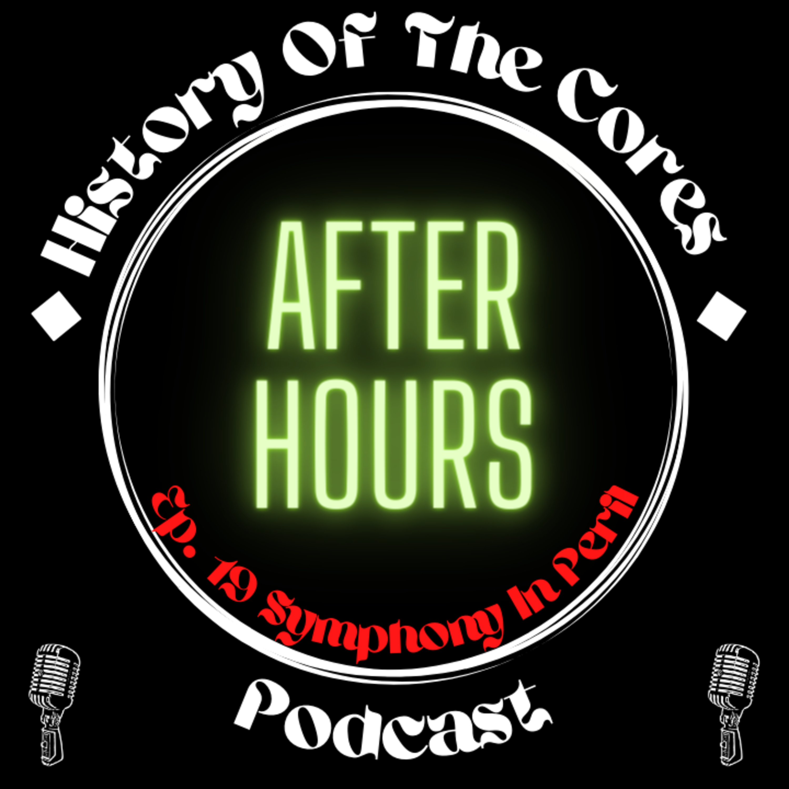 History Of The Cores After Hours Podcast Ep. 19: Symphony In Peril episode artwork