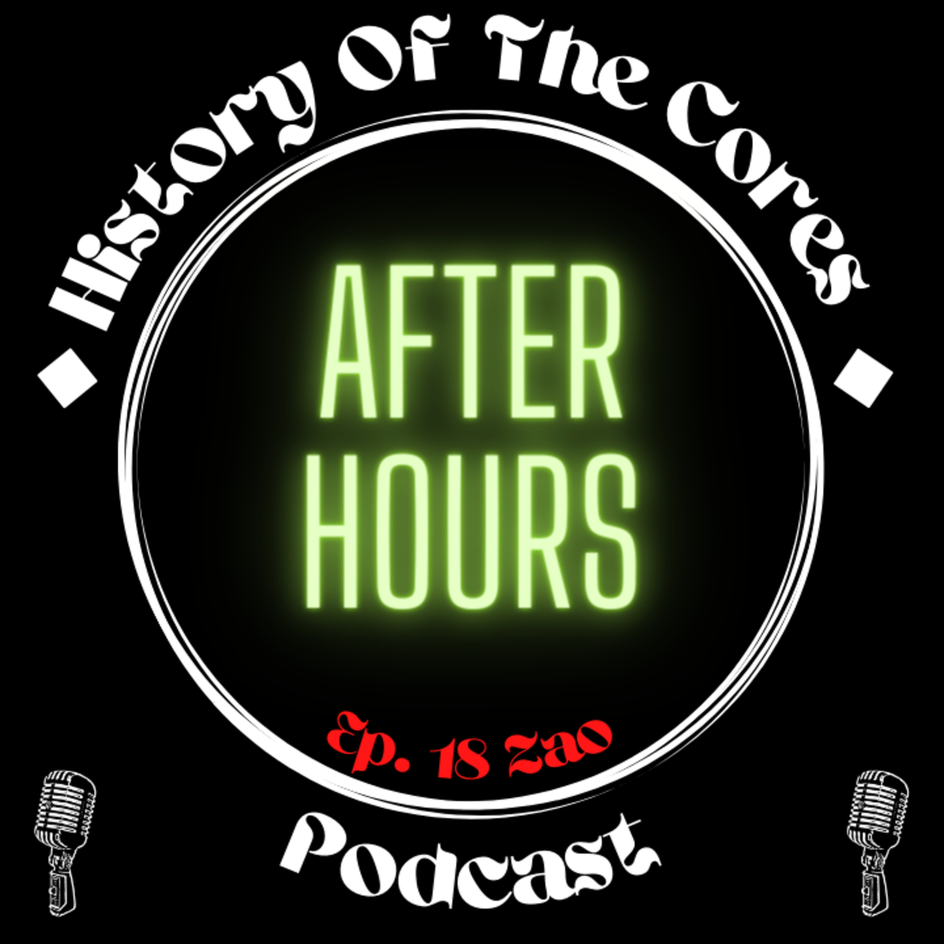 History Of The Cores After Hours Podcast Ep. 18: Zao