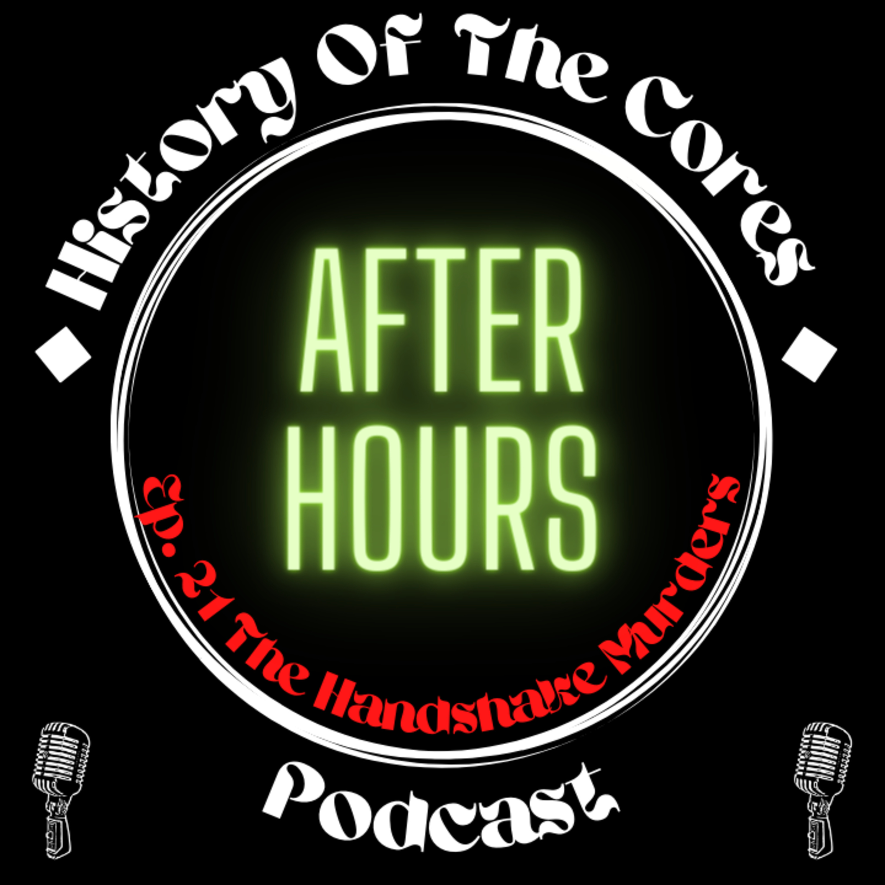 History Of The Cores After Hours Podcast Ep. 21: The Handshake Murders