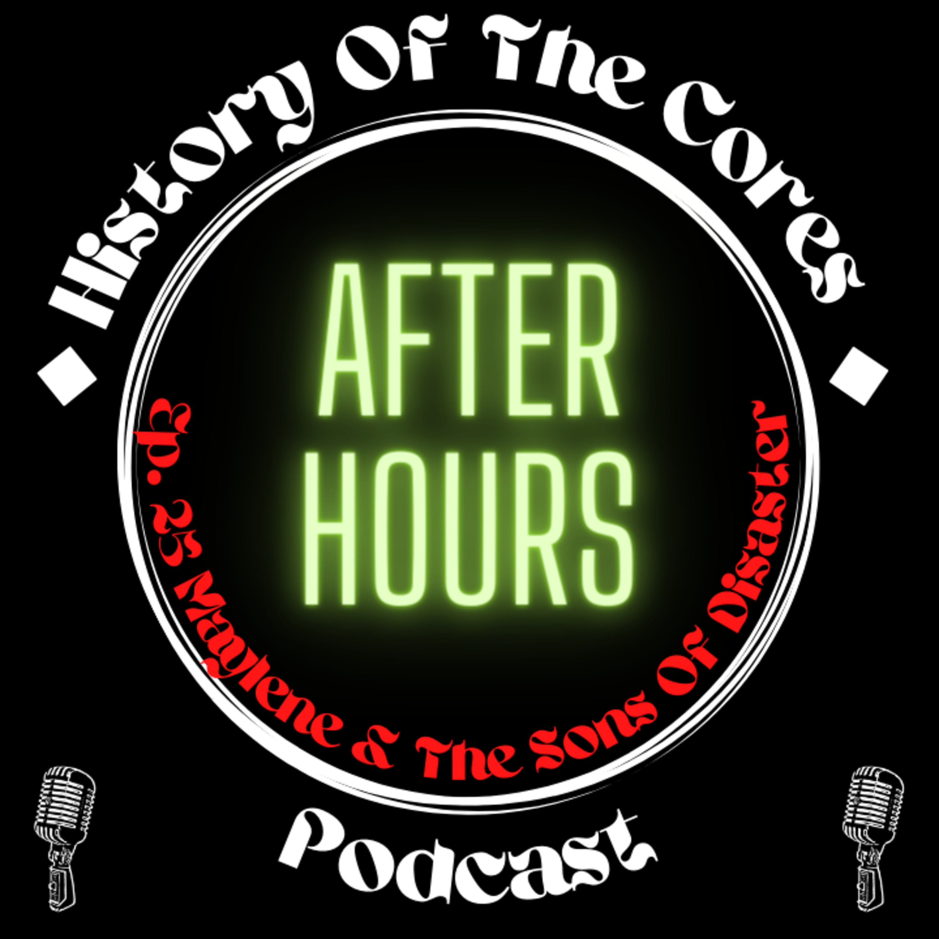 History Of The Cores After Hours Podcast Ep. 25: Maylene & The Sons Of Disaster episode artwork