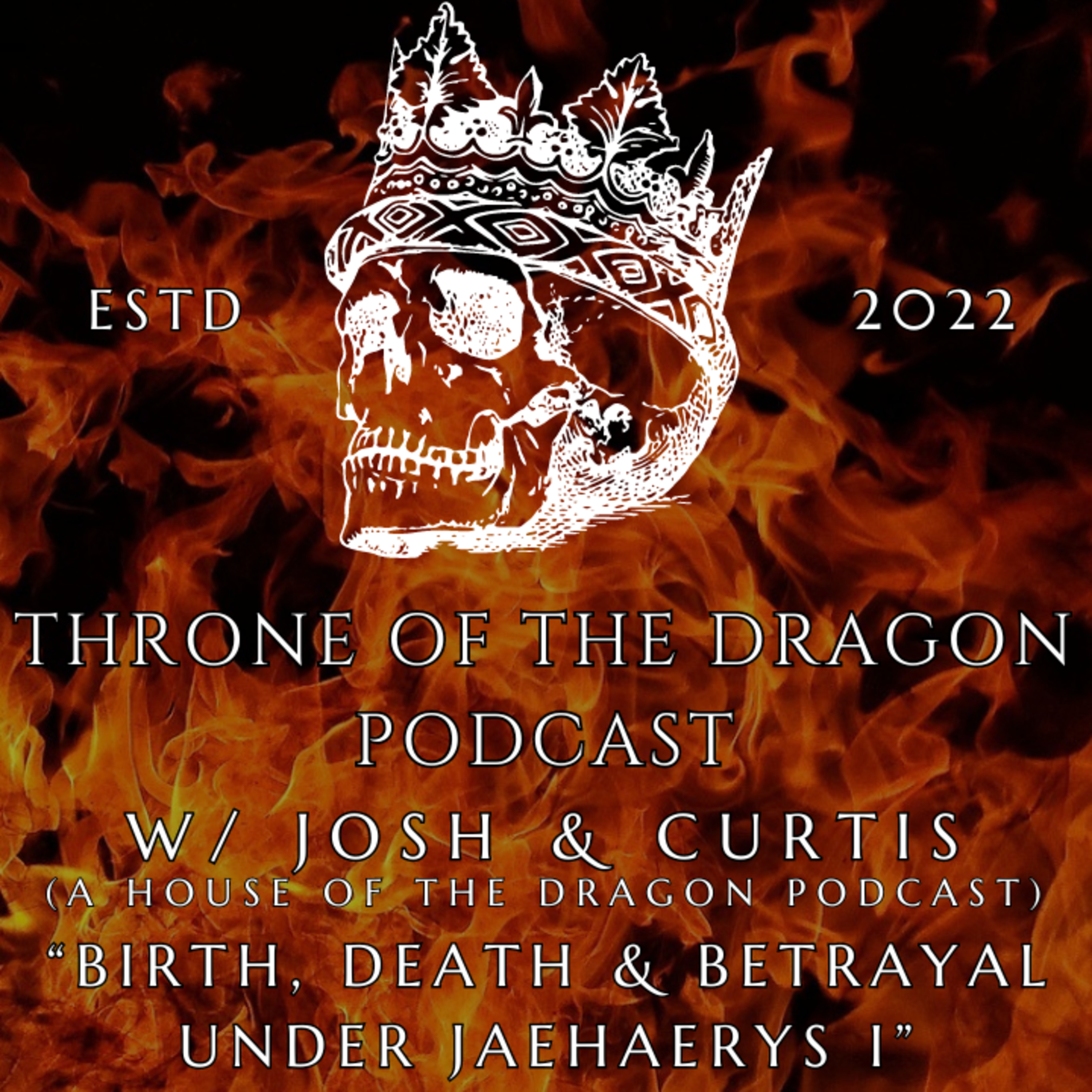Throne Of The Dragon Podcast: Birth, Death, Betrayal Under King Jaehaerys I episode artwork