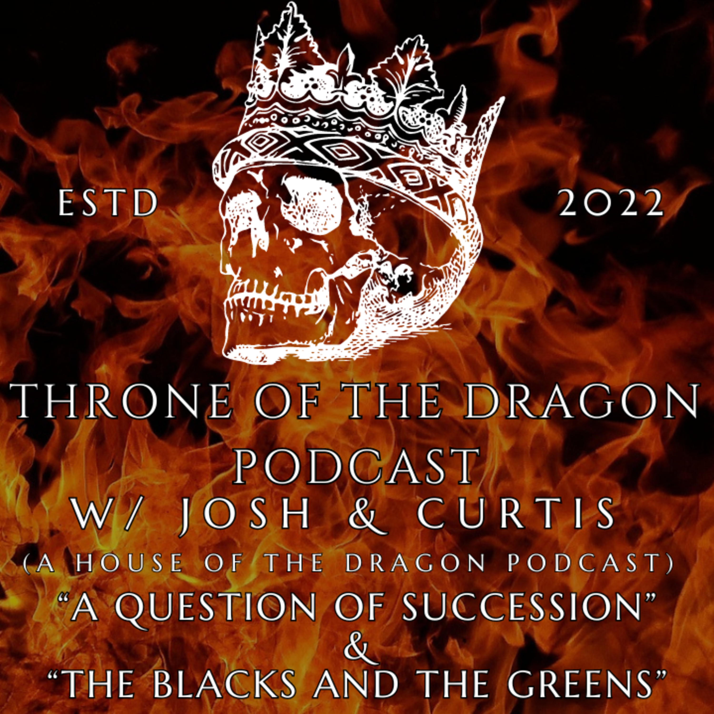 Throne Of The Dragon Podcast: A Question Of Succession & The Blacks And The Greens episode artwork