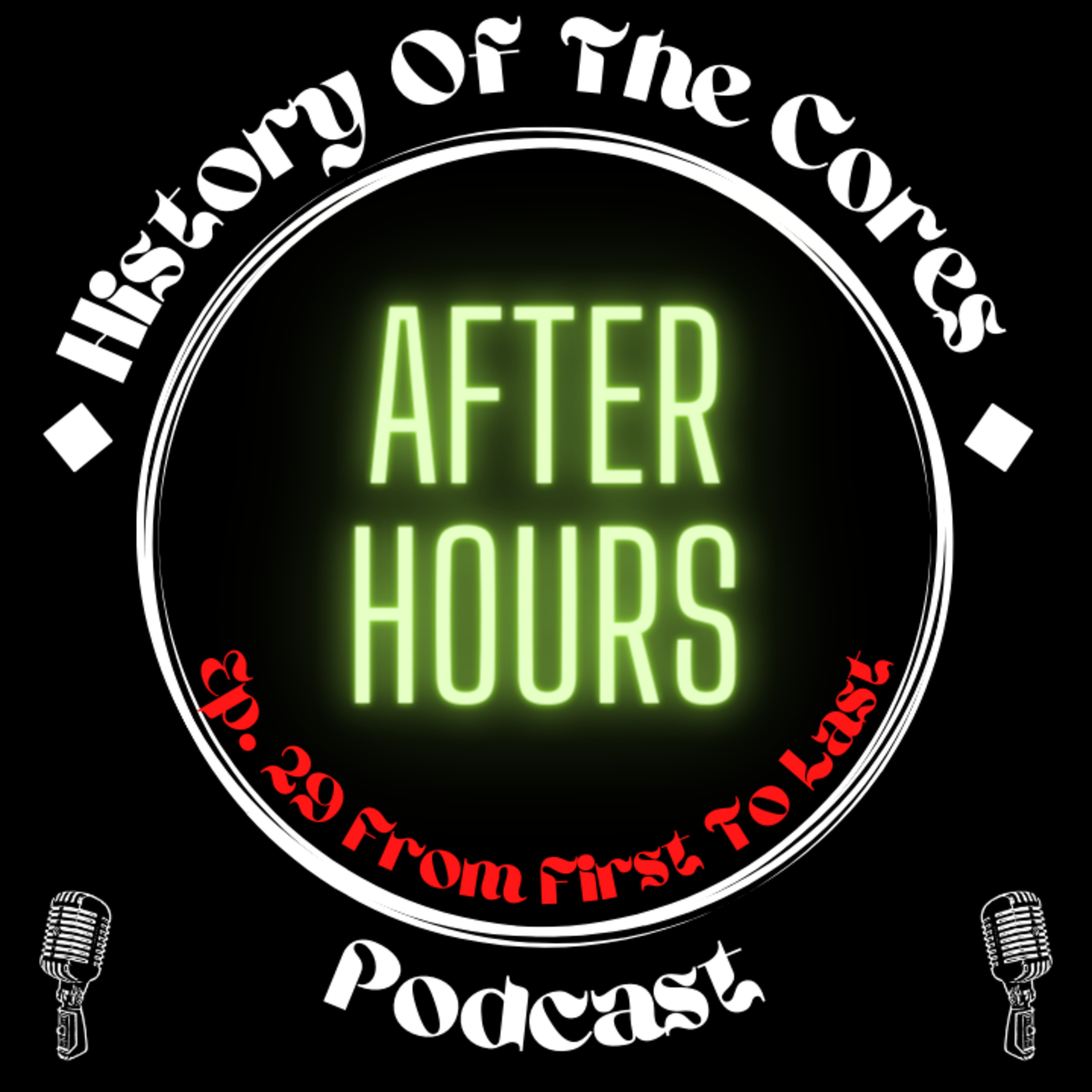 History Of The Cores After Hours Podcast Ep. 29: From First To Last episode artwork