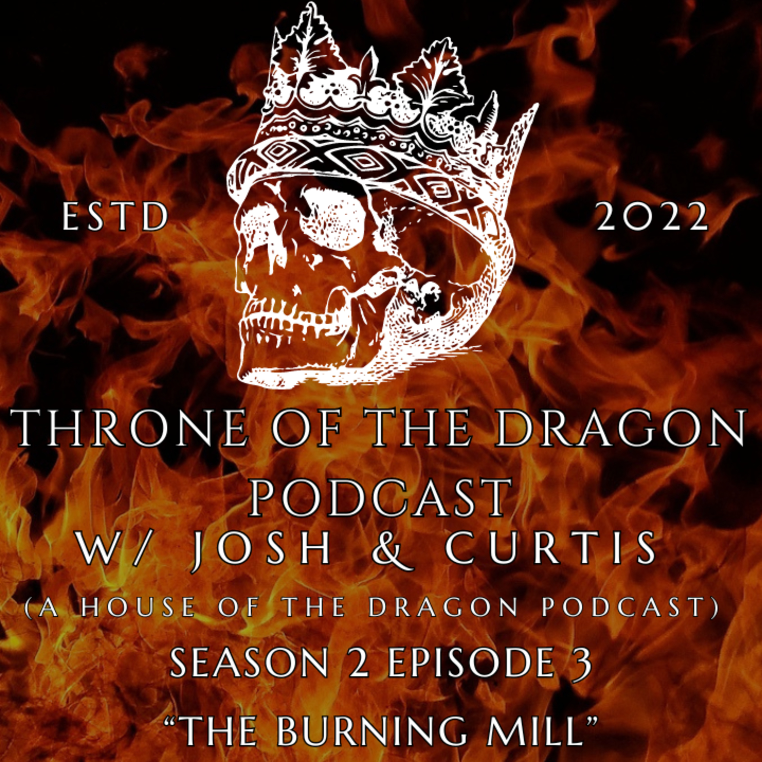Throne Of The Dragon Podcast S2E3: "The Burning Mill"