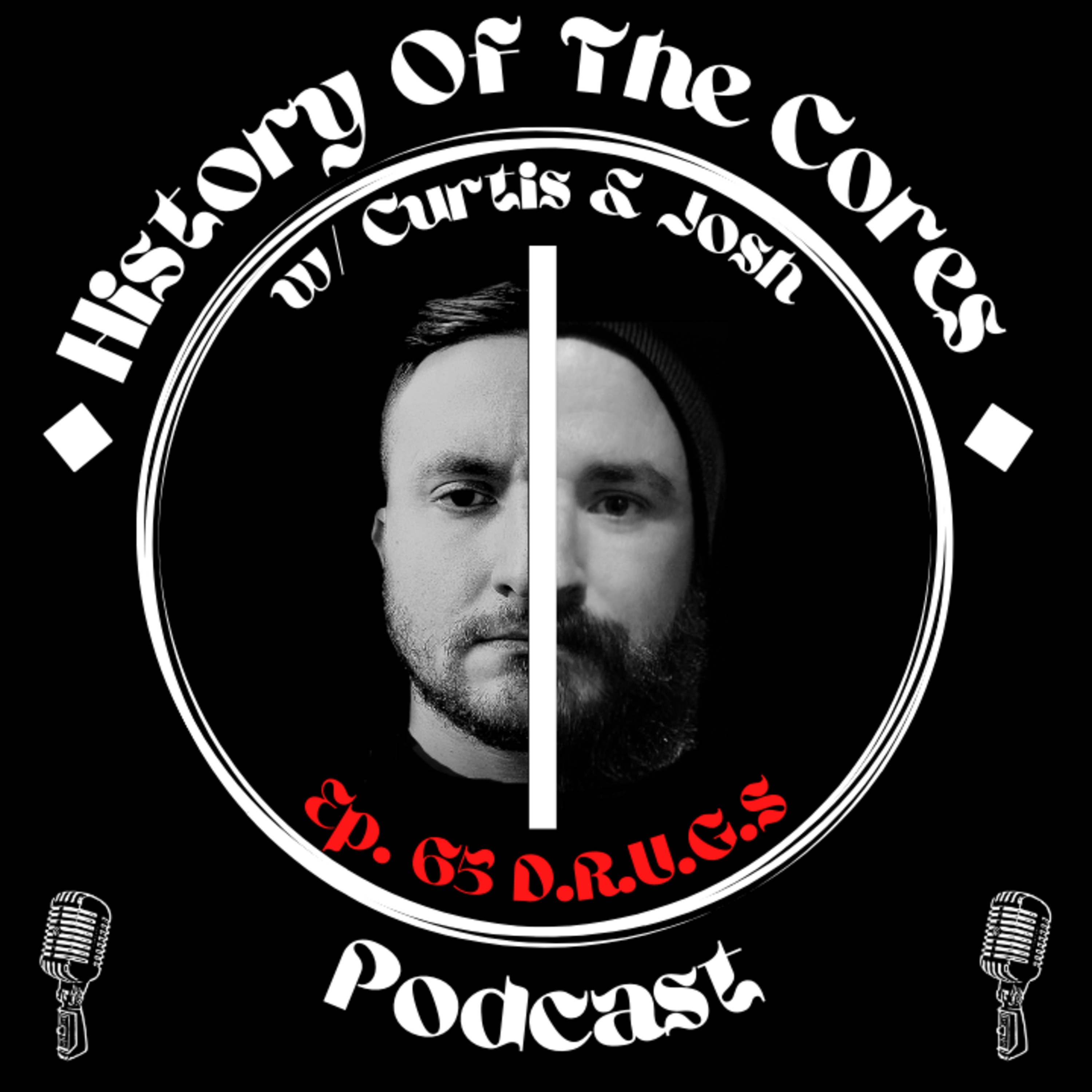 History Of The Cores Podcast Ep. 65: D.R.U.G.S.