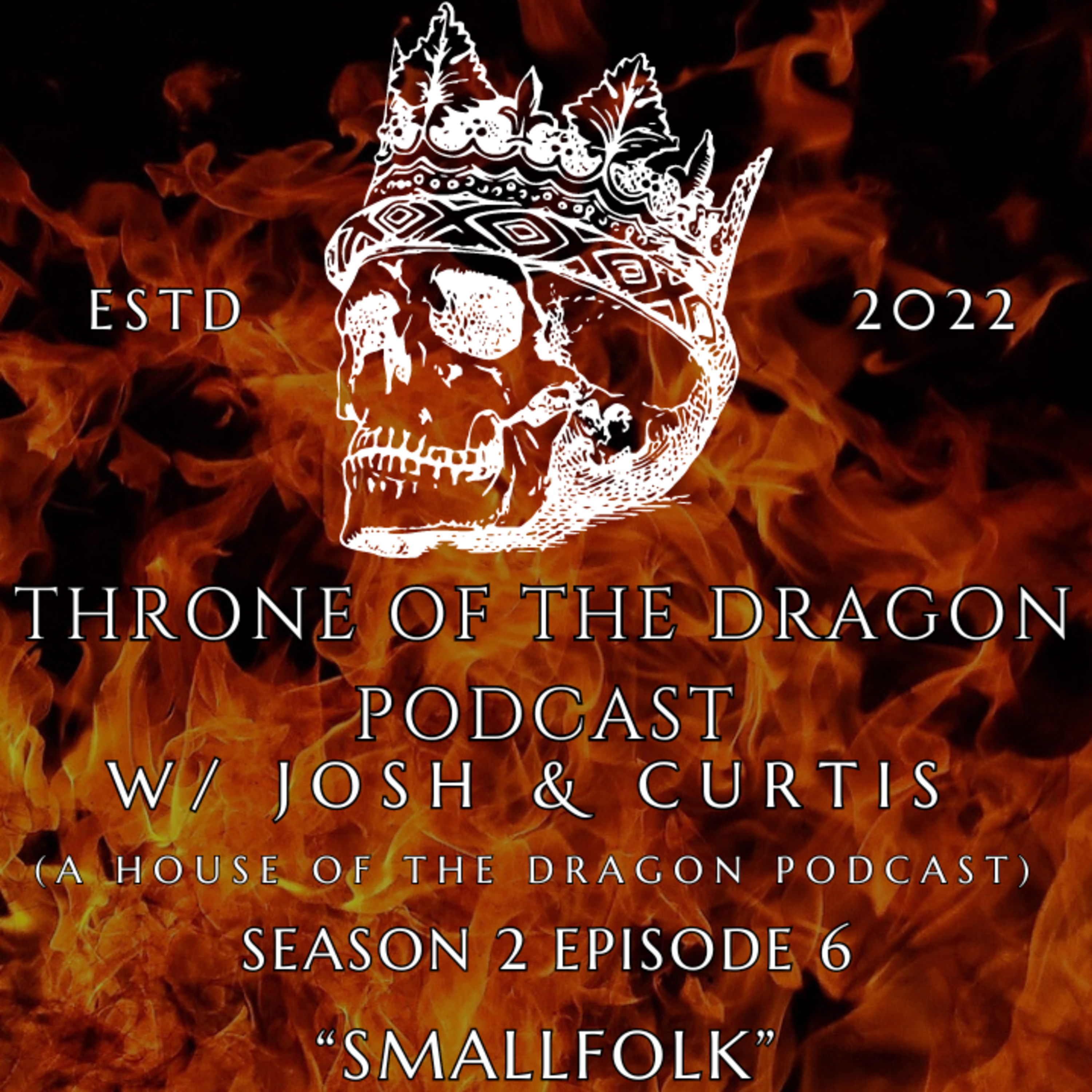 Throne Of The Dragon Podcast S2E6: "Smallfolk"