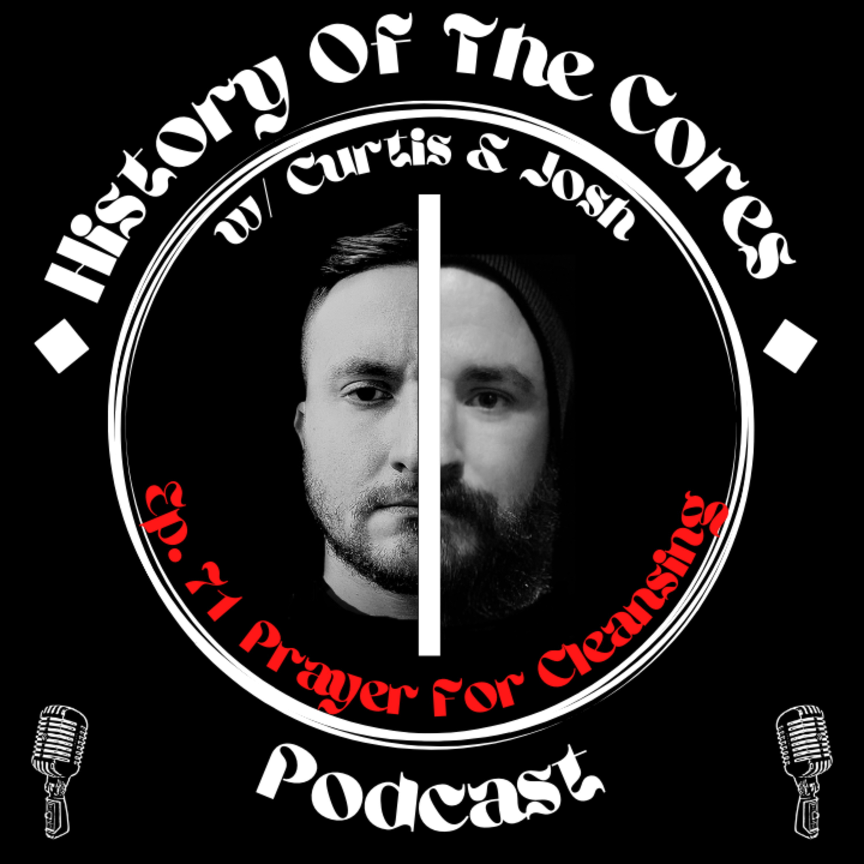 History Of The Cores Podcast Ep. 71: Prayer For Cleansing episode artwork