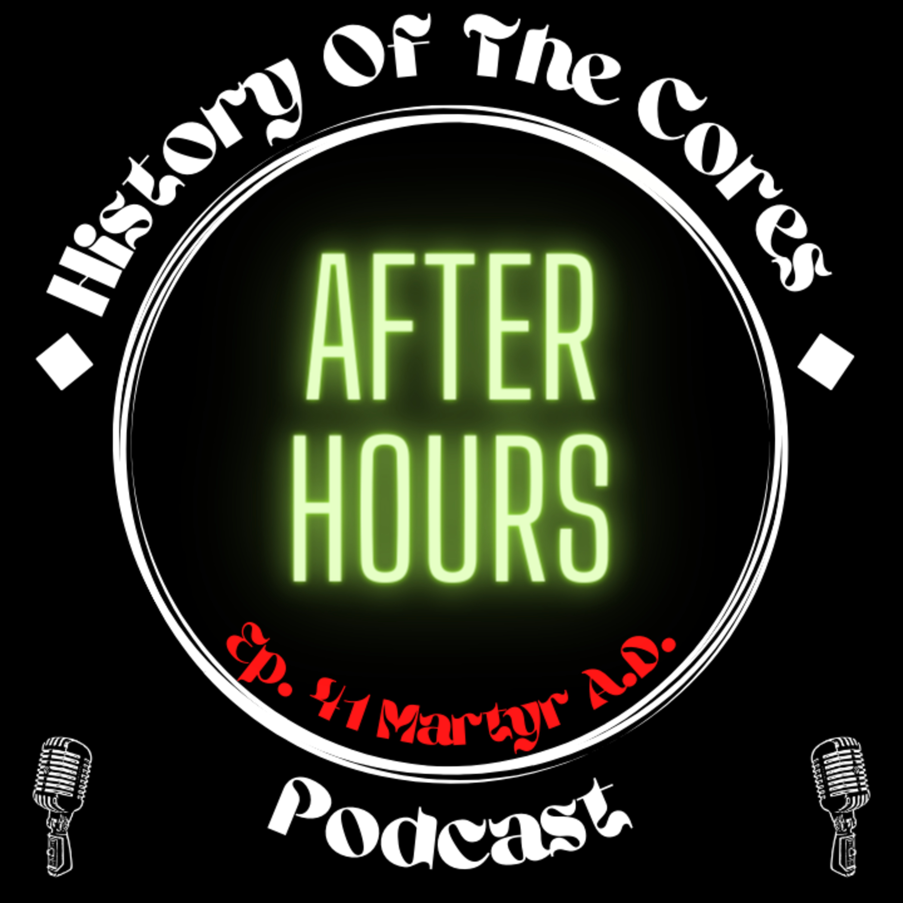 History Of The Cores After Hours Podcast Ep. 41: Martyr A.D. episode artwork