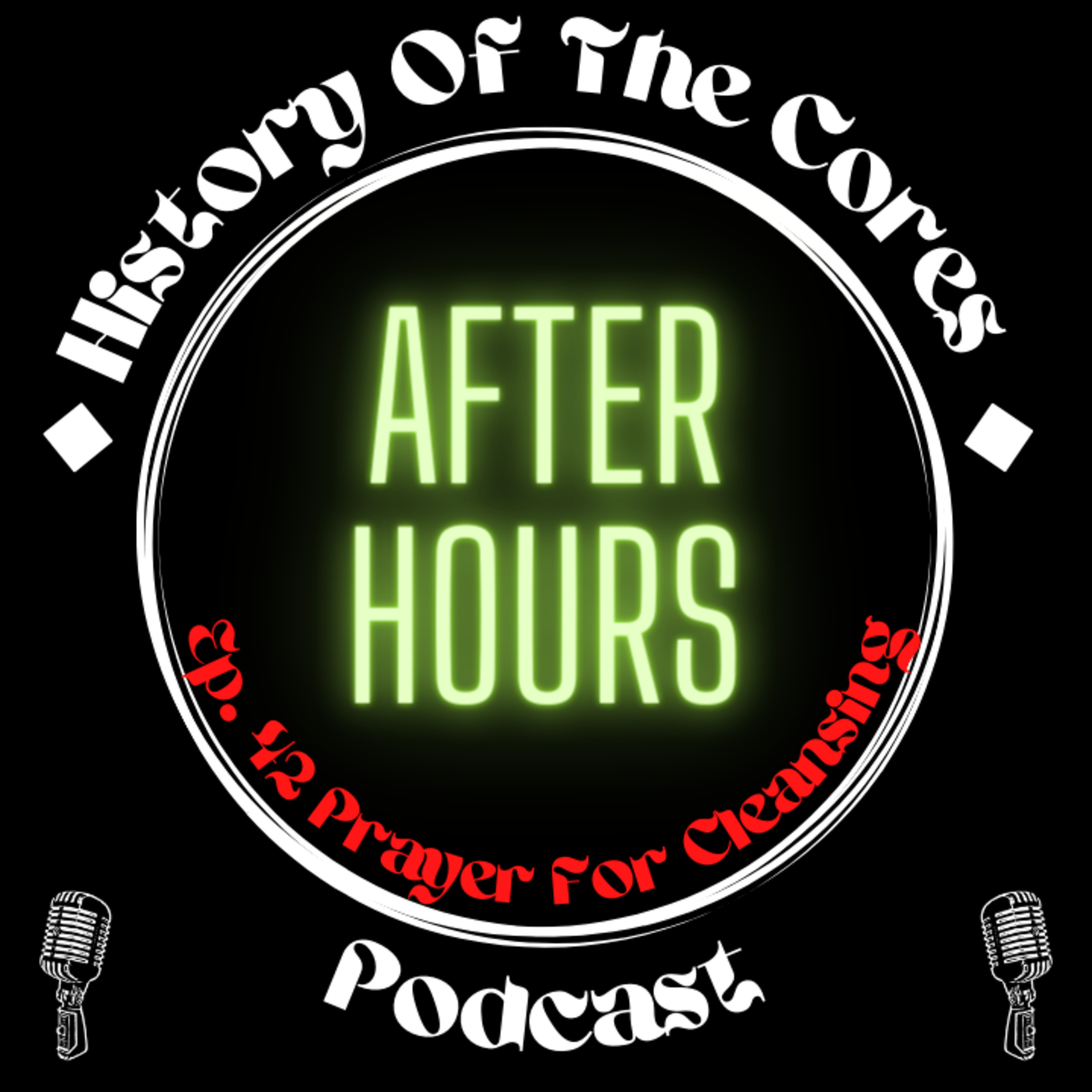History Of The Cores After Hours Podcast Ep. 42: Prayer For Cleansing episode artwork