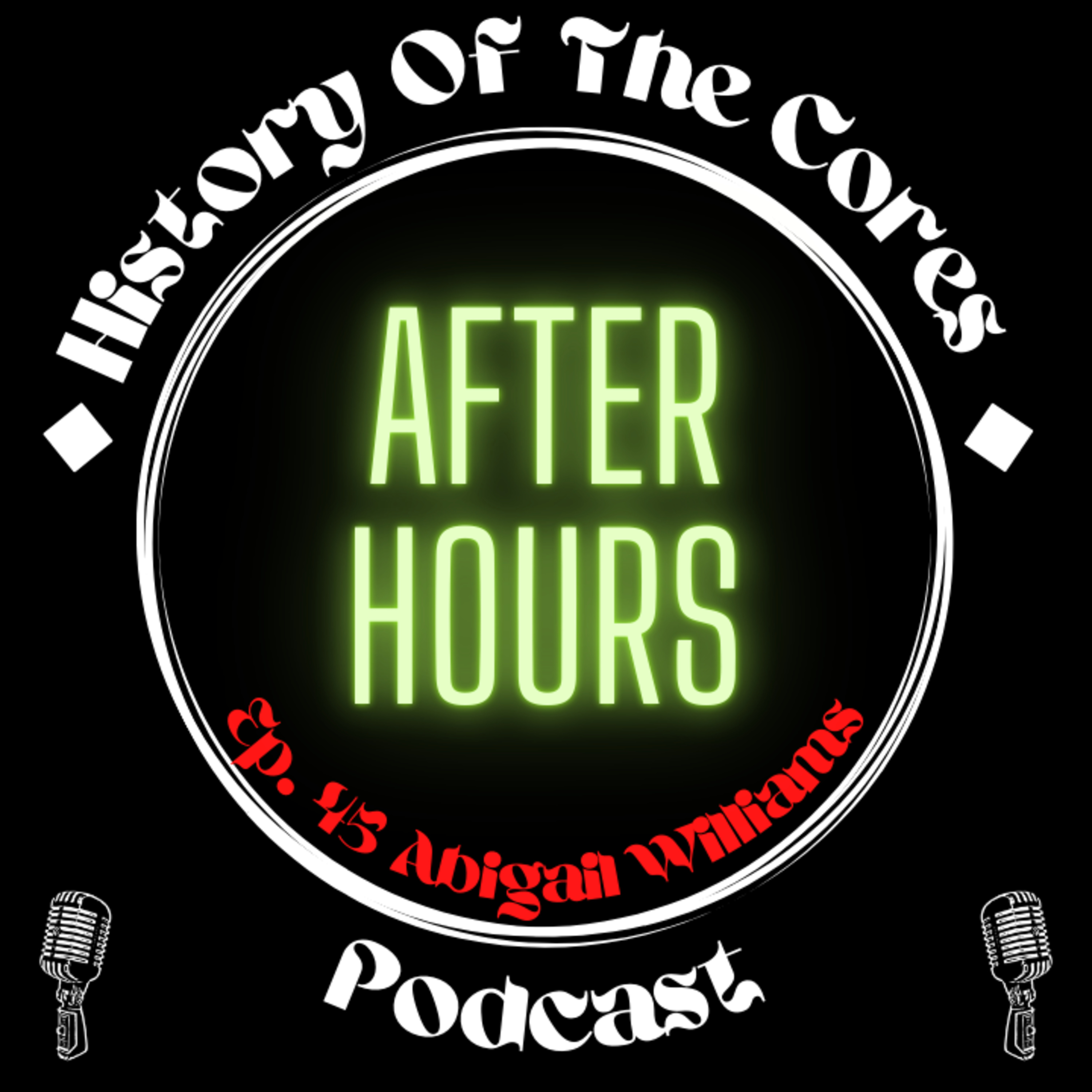 History Of The Cores After Hours Podcast Ep. 45: Abigail Williams episode artwork